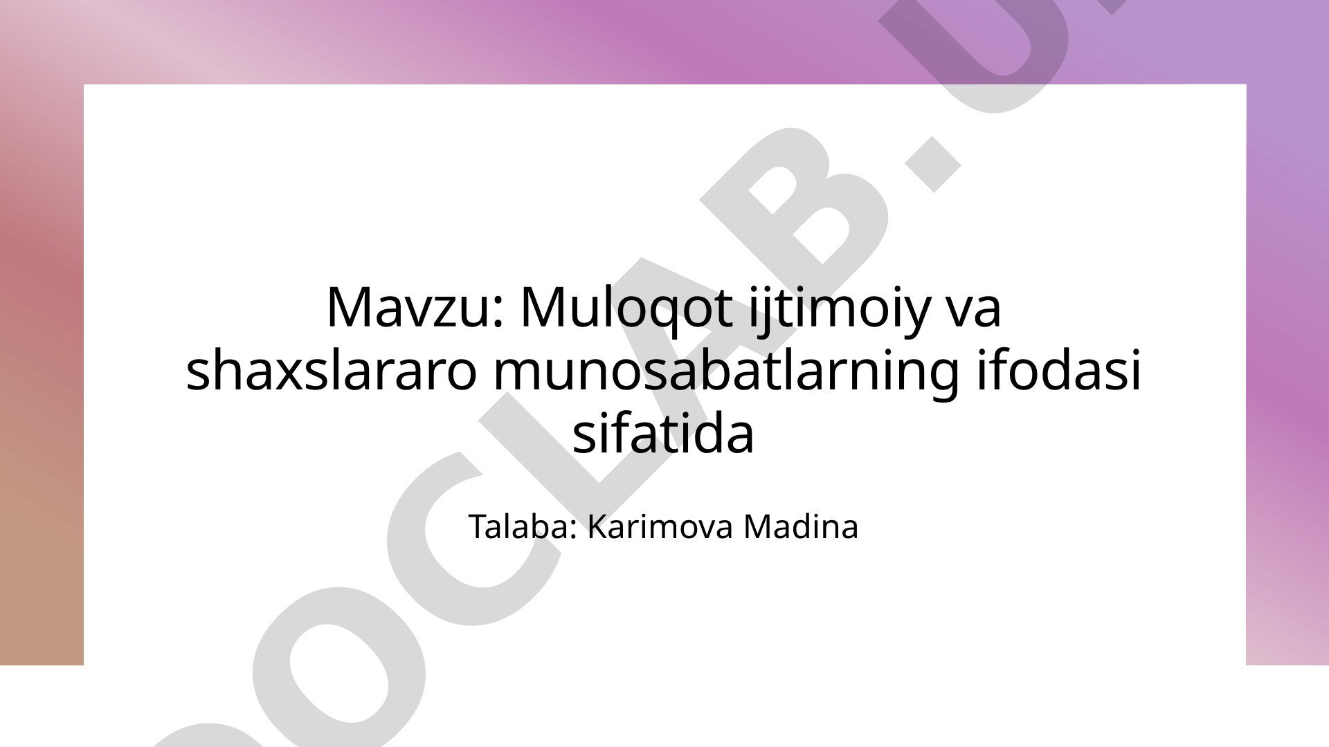 Muloqot ijtimoiy va shaxslararo munosabatlarning ifodasi sifatida