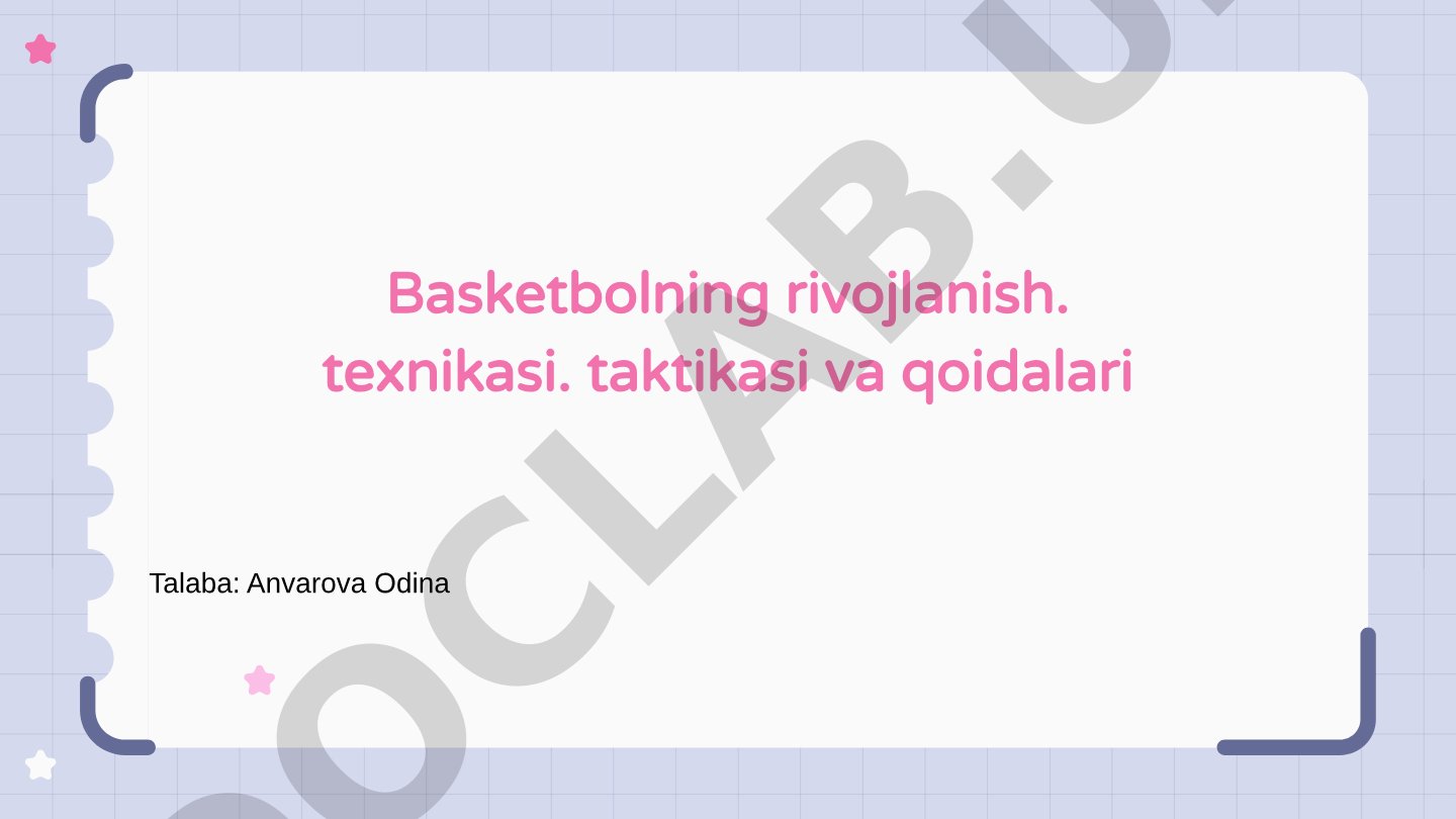 Basketbolning rivojlanishi, texnikasi, taktikasi va qoidalari