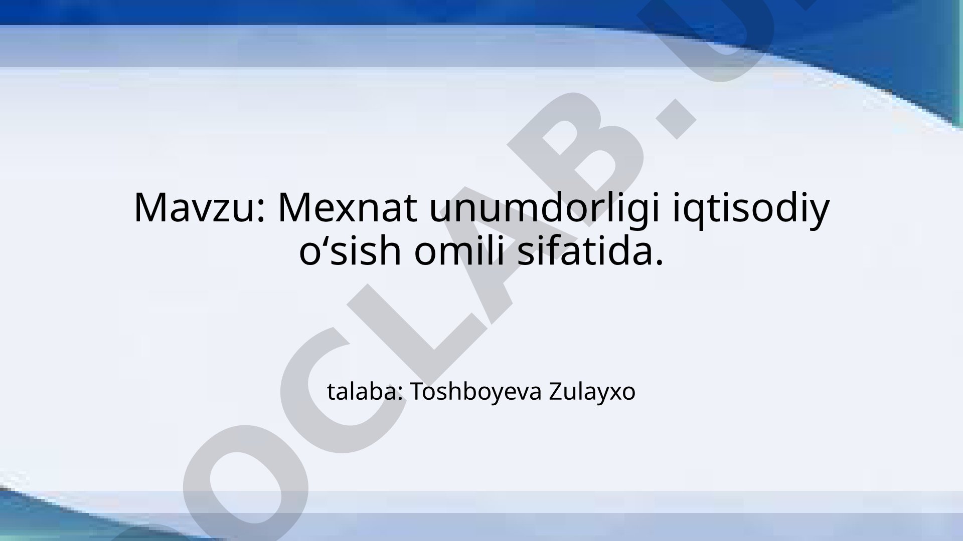Mexnat unumdorligi iqtisodiy oʻsish omili sifatida
