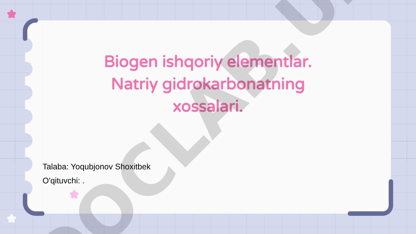 Biogen ishqoriy elementlar va natriy gidrokarbonat xossalari