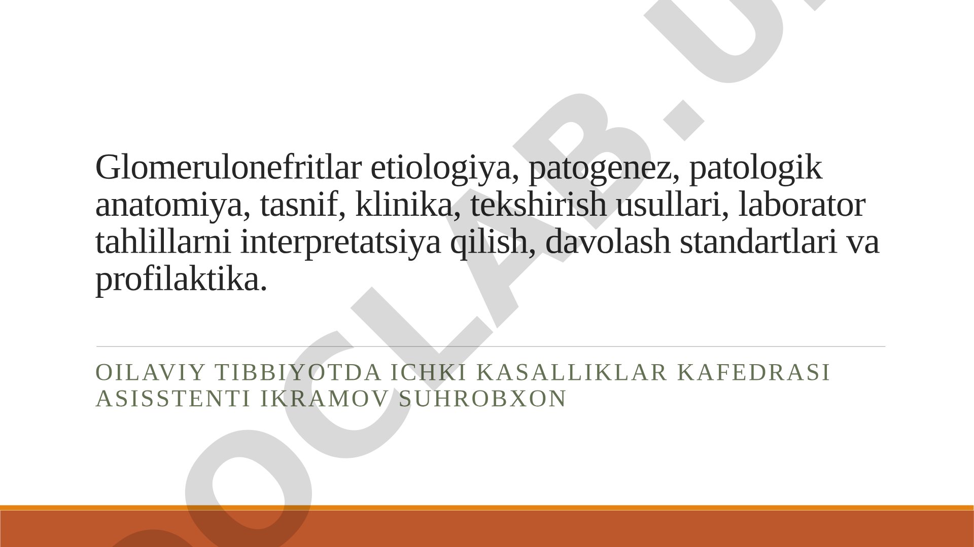 Glomerulonefritlar etiologiya, patogenez, patologik anatomiya, tasnif, klinika, tekshirish usullari, laborator tahlillarni interpretatsiya qilish, davolash standartlari va profilaktika