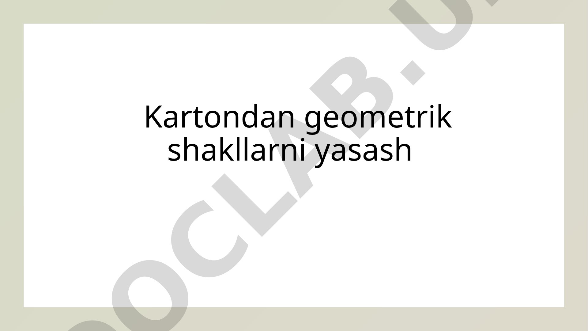 Kartondan geometrik shakllarni yasash