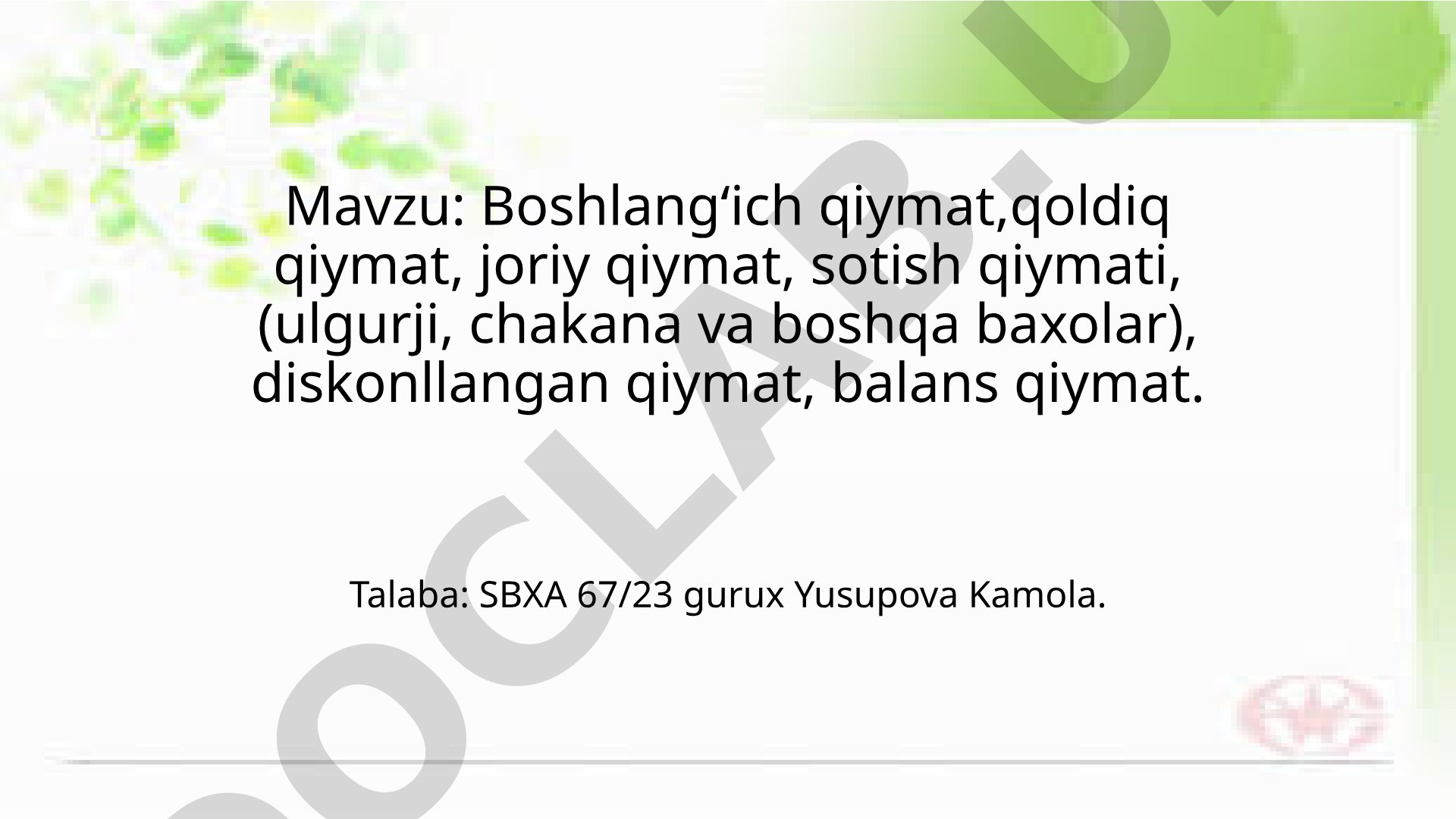 Boshlang‘ich qiymat, qoldiq qiymat, joriy qiymat, sotish qiymati, diskontlangan qiymat, balans qiymat
