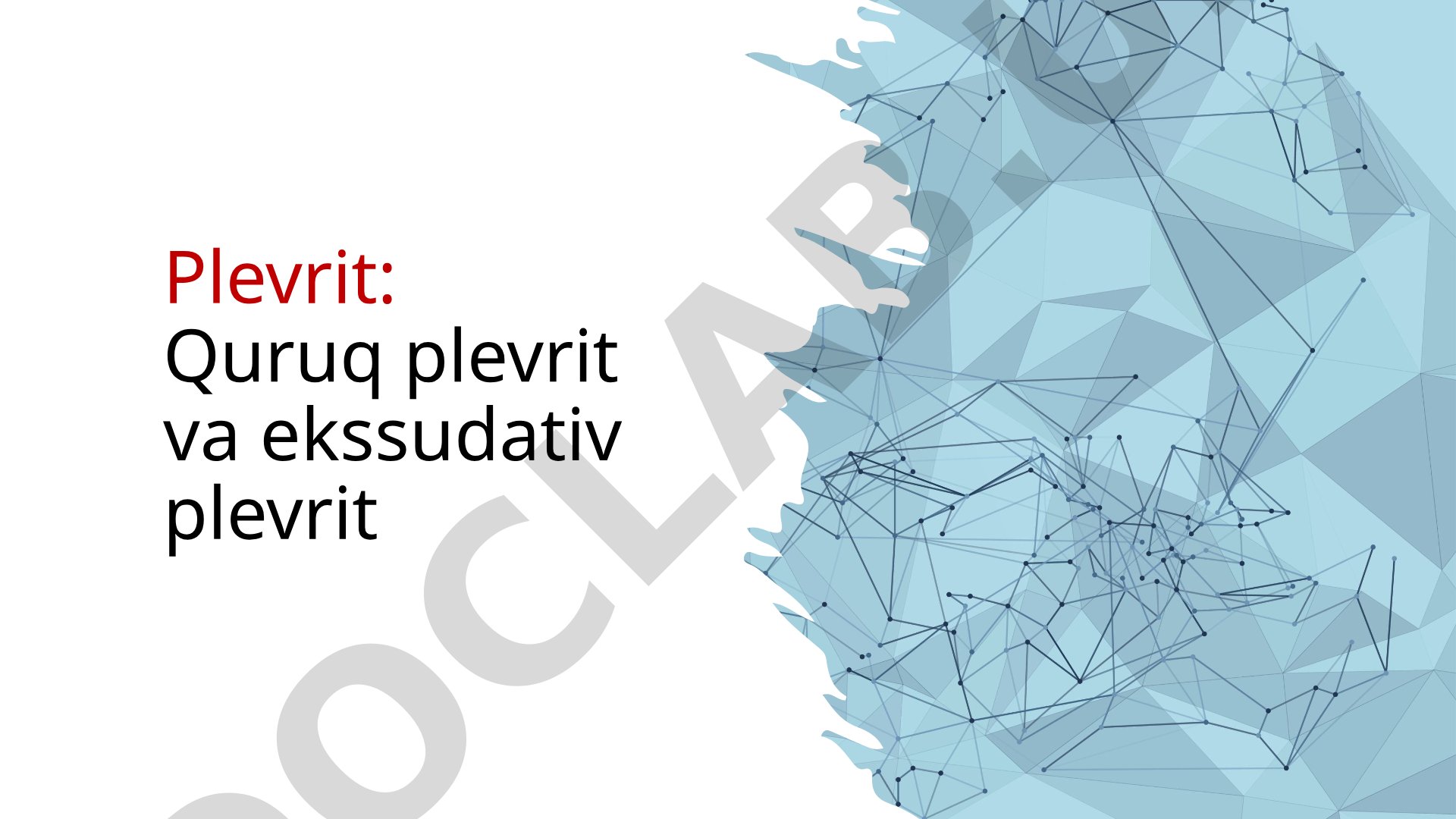 Plevrit: Quruq plevrit va ekssudativ plevrit