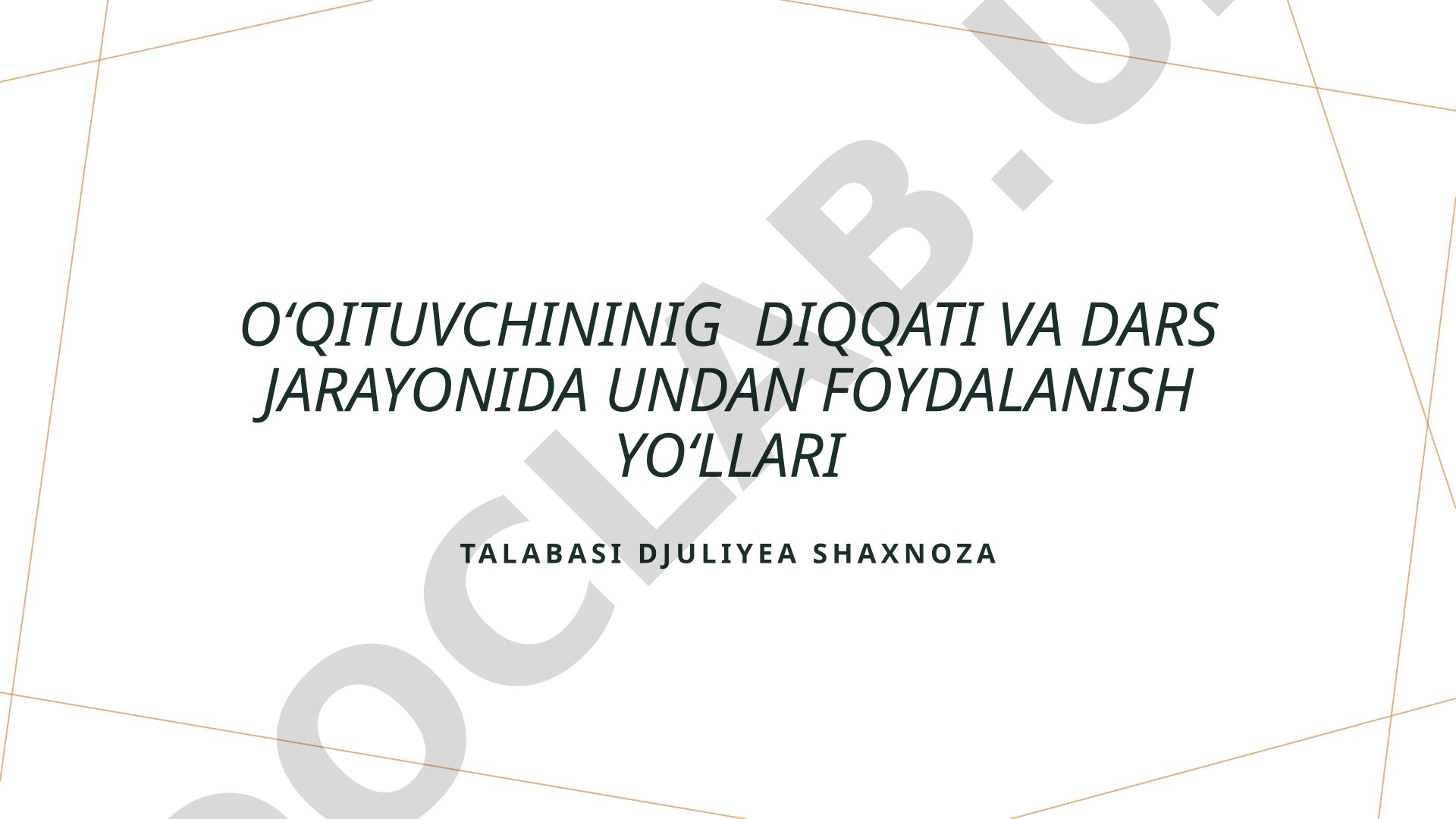 O'qituvchining diqqati va dars jarayonida undan foydalanish yo'llari