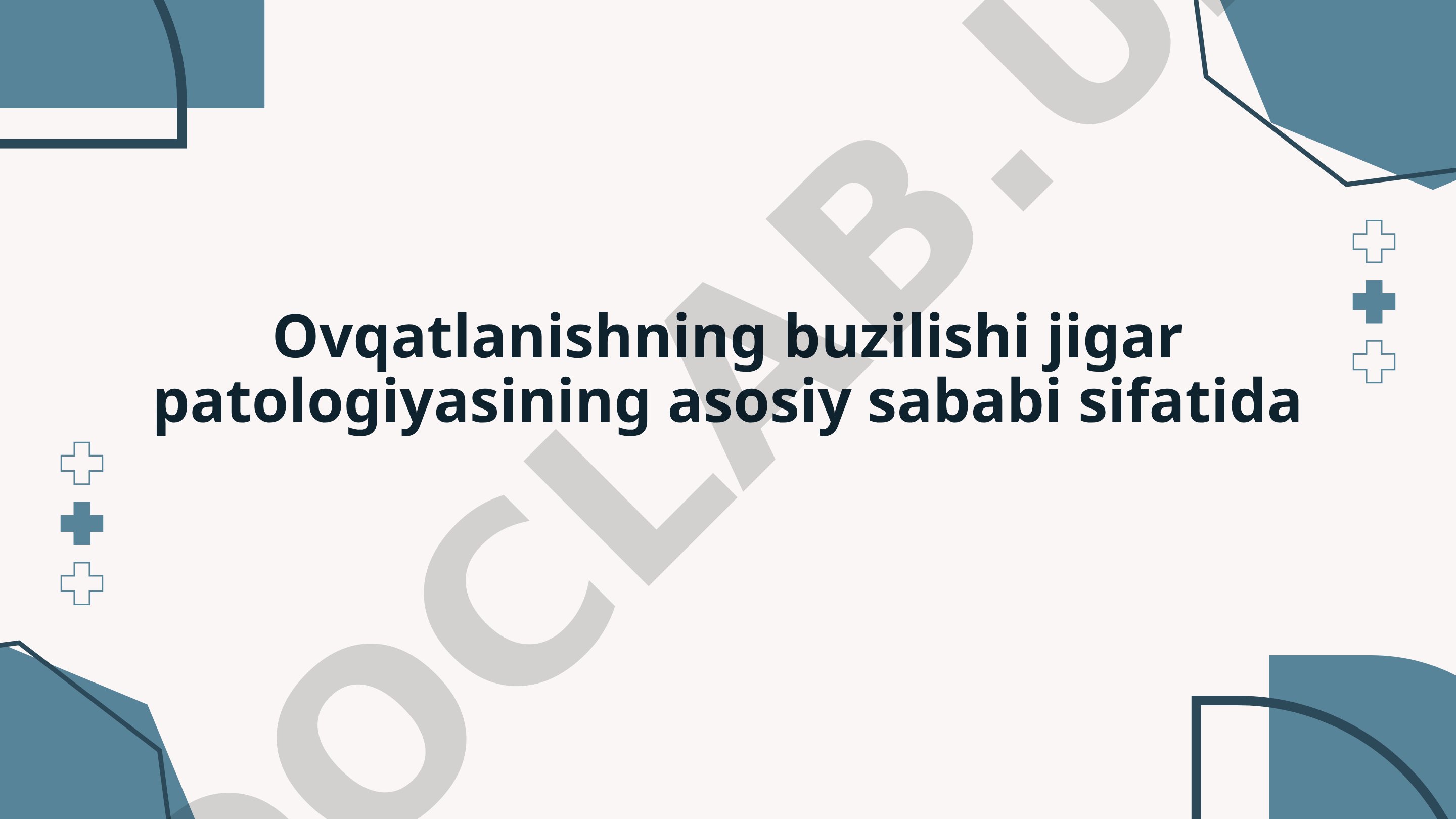 Ovqatlanishning buzilishi jigar patologiyasining asosiy sababi sifatida