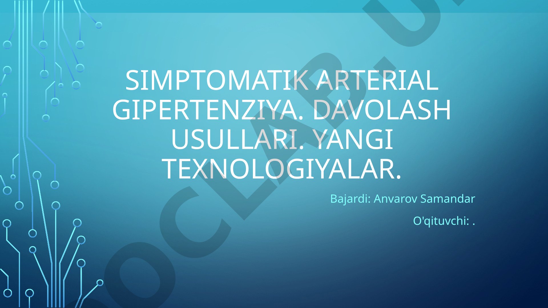 Simptomatik arterial gipertenziya: etiologiyasi, patogenezi, klinikasi, davolash usullari va yangi texnologiyalar