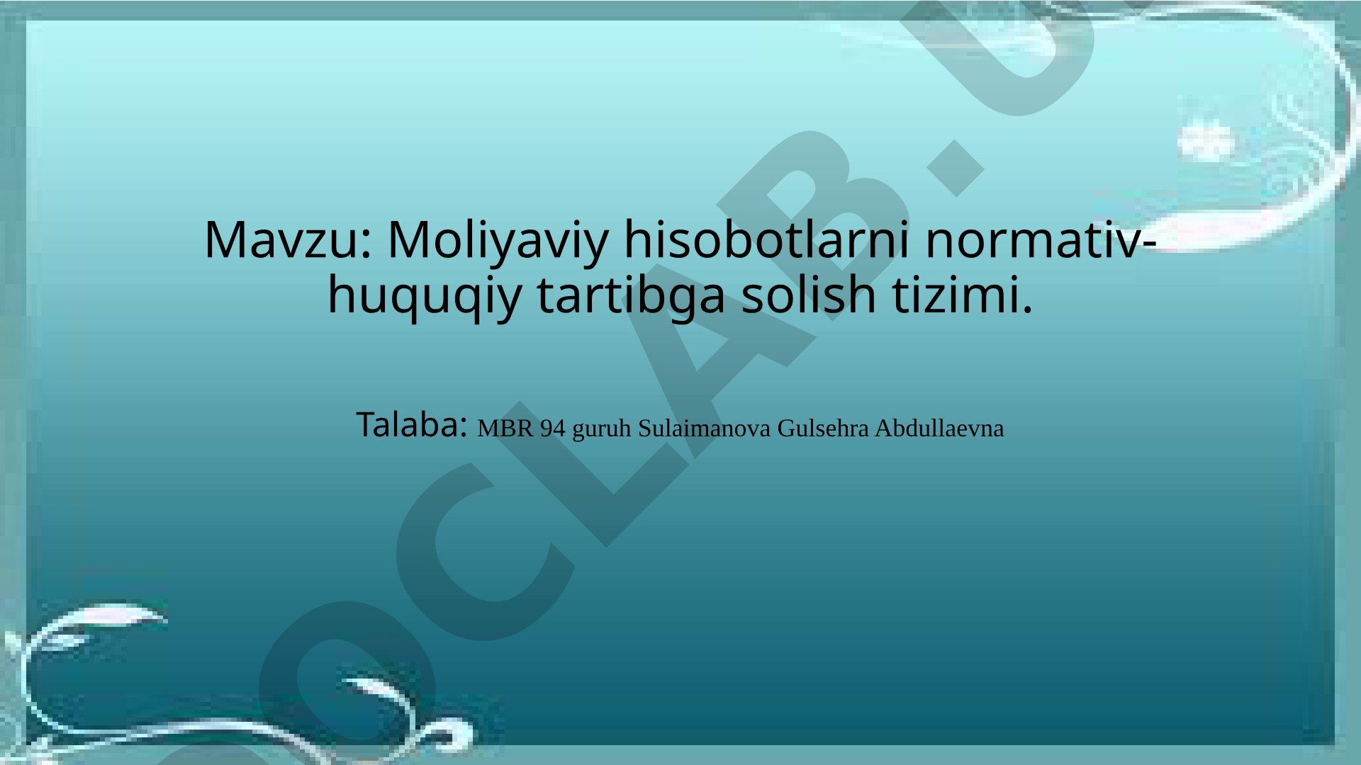 Moliyaviy hisobotlarni normativ-huquqiy tartibga solish tizimi