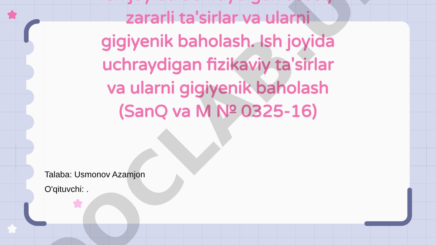 Ish joyida uchraydigan zararli ta'sirlar va ularni gigiyenik baholash