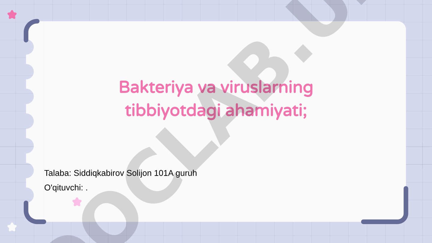Bakteriya va viruslarning tibbiyotdagi ahamiyati