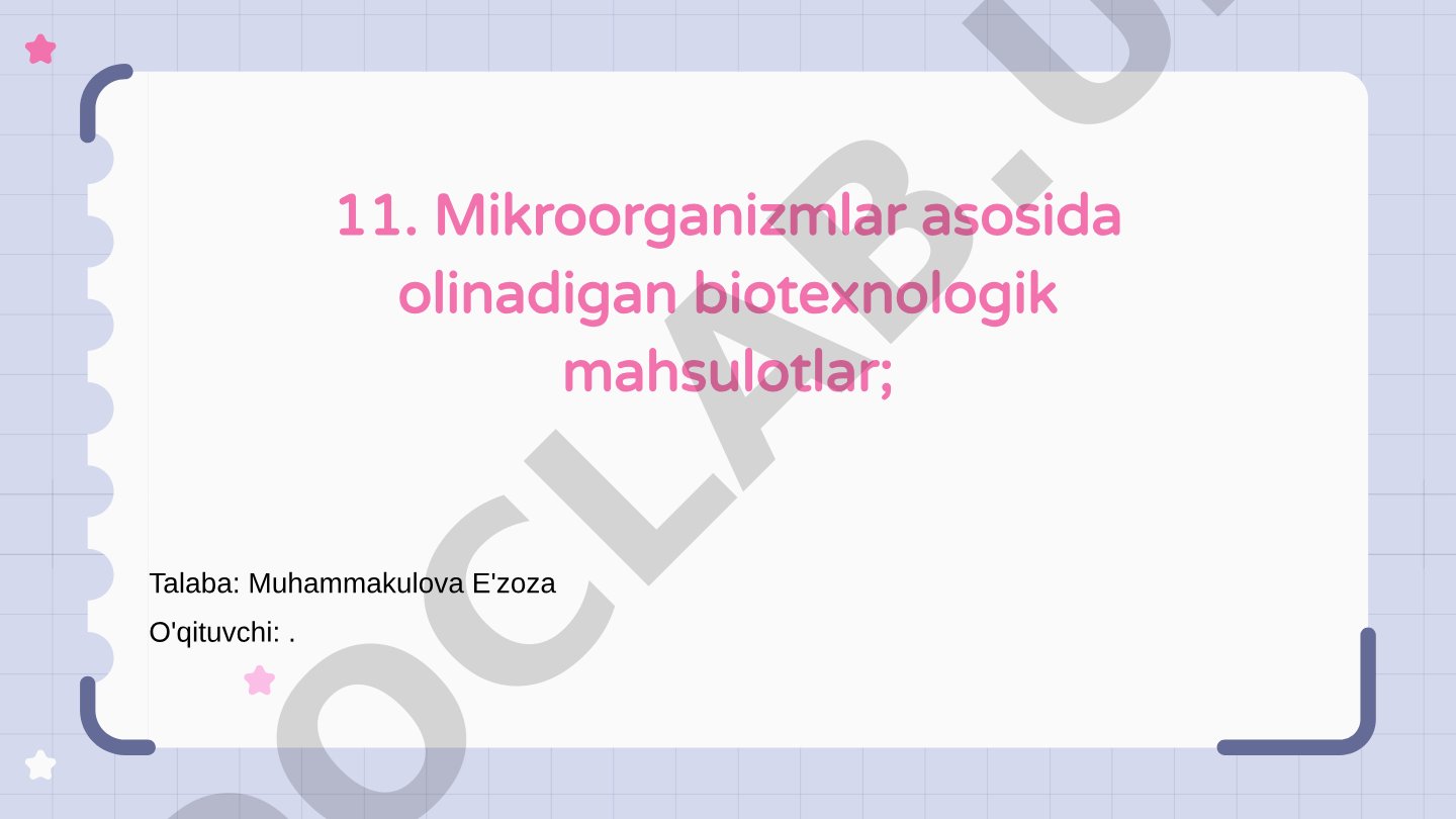 Mikroorganizmlar asosida olinadigan biotexnologik mahsulotlar