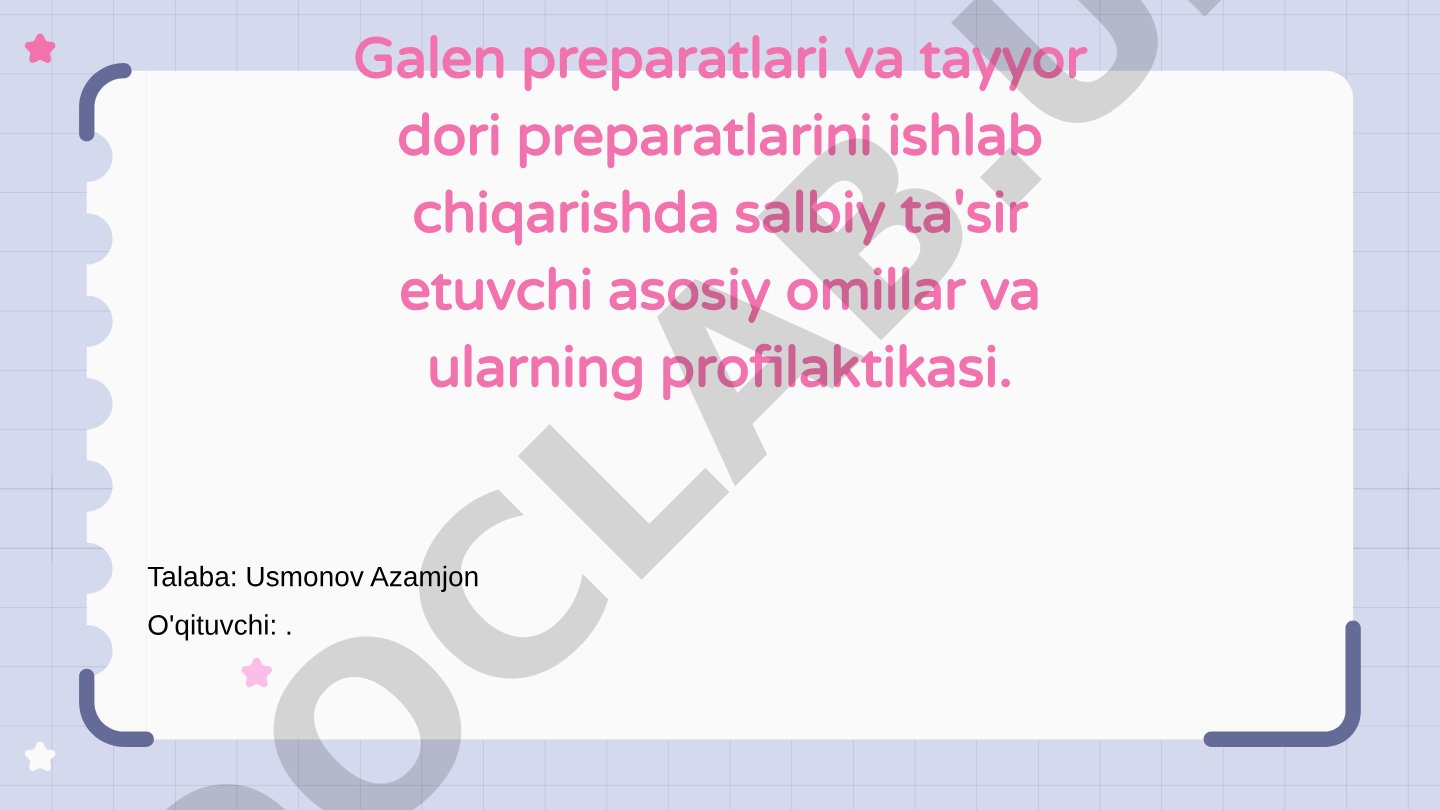 Galen preparatlari va tayyor dori preparatlarini ishlab chiqarishda salbiy ta'sir etuvchi omillar va profilaktikasi
