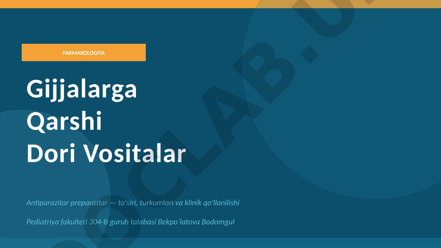 Gijjalarga qarshi dori vositalar antiparazitar preparatlar