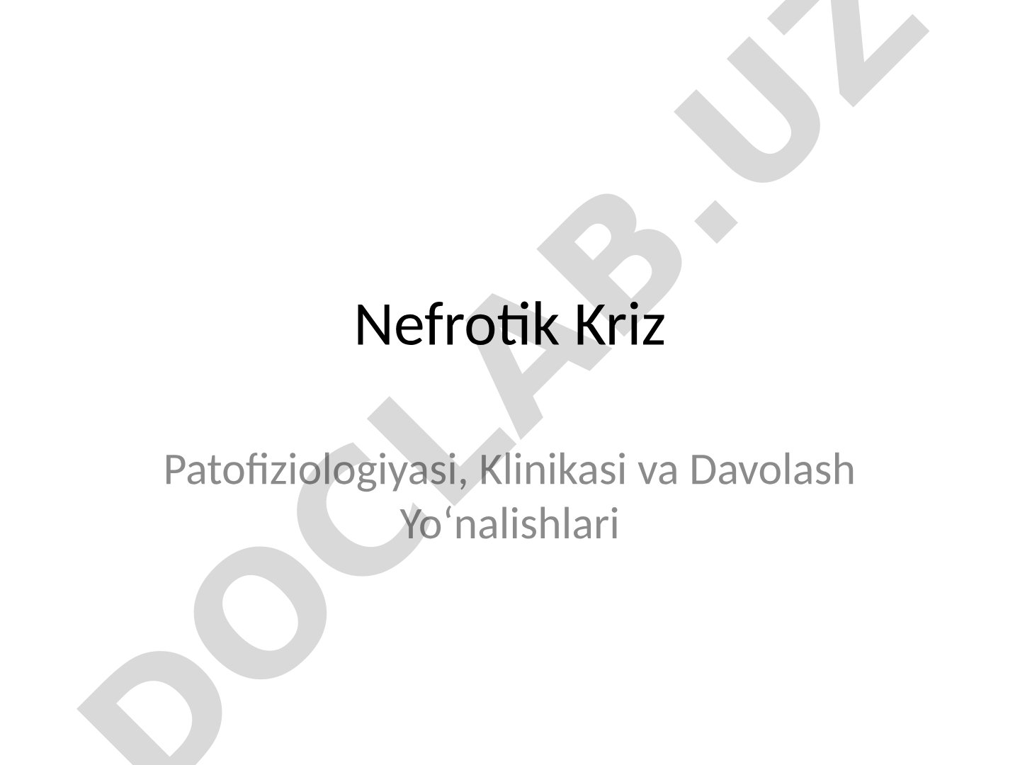 Nefrotik Kriz Patofiziologiyasi, Klinikasi va Davolash Yo‘nalishlari