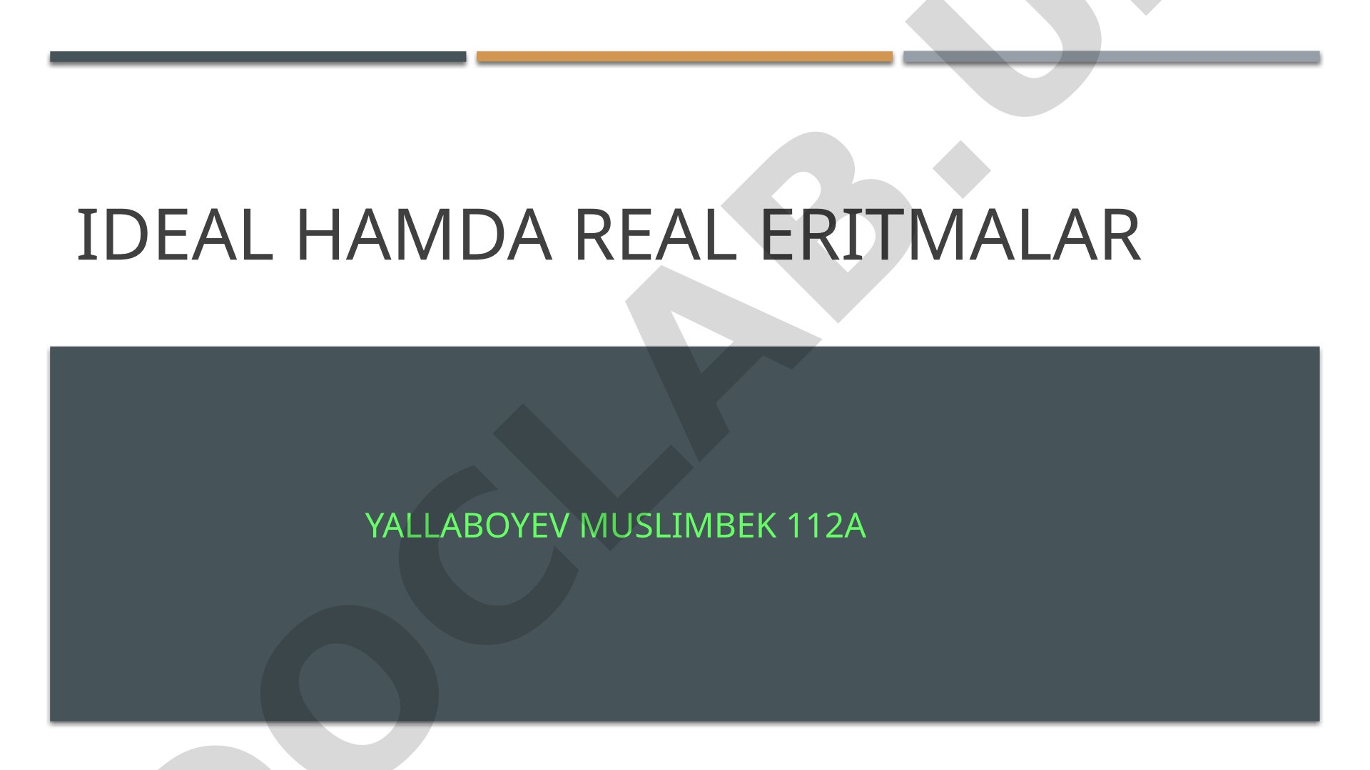Ideal va real eritmalar tushunchasi va ularning farqlari