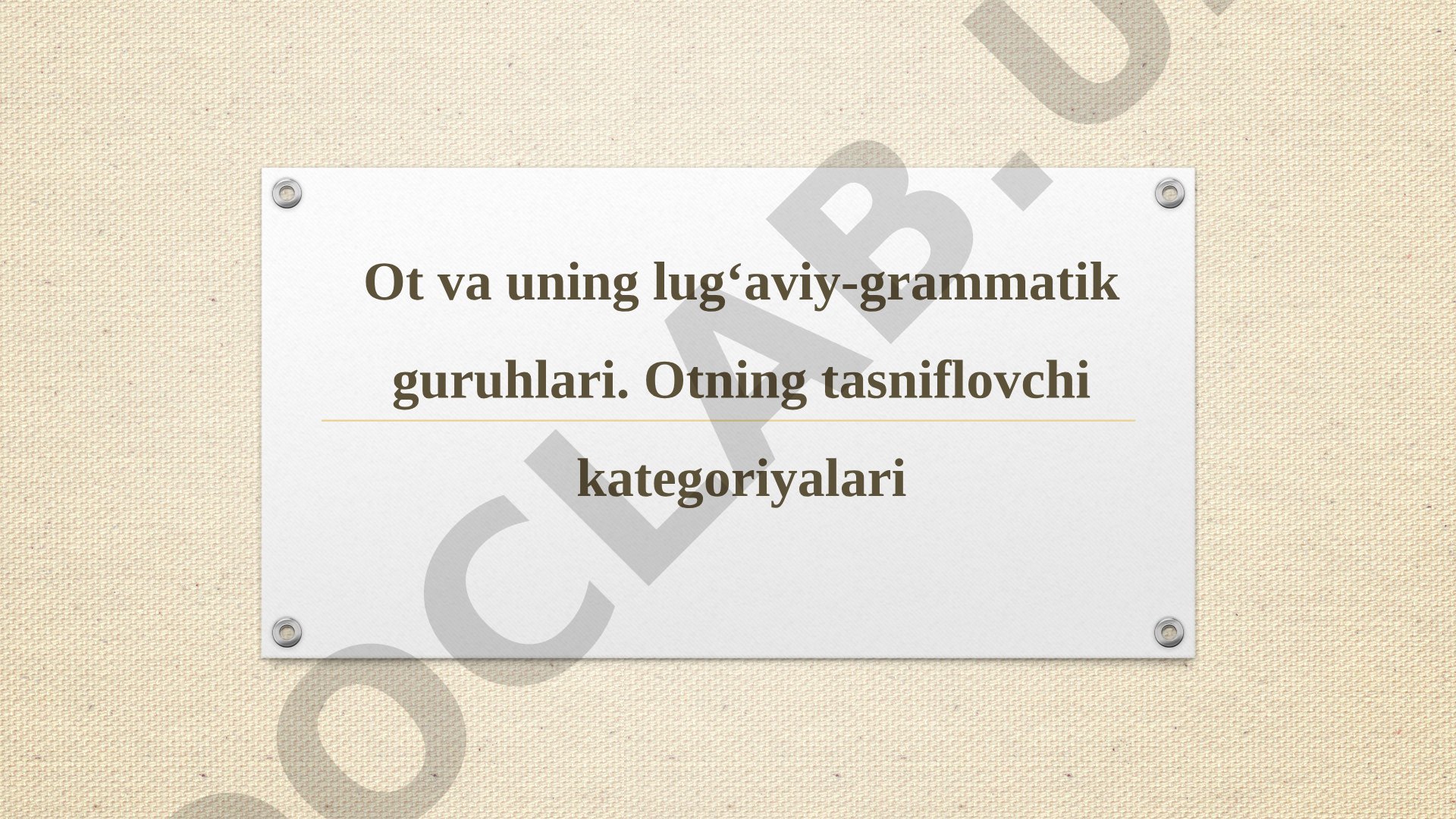 Ot va uning lug‘aviy-grammatik guruhlari