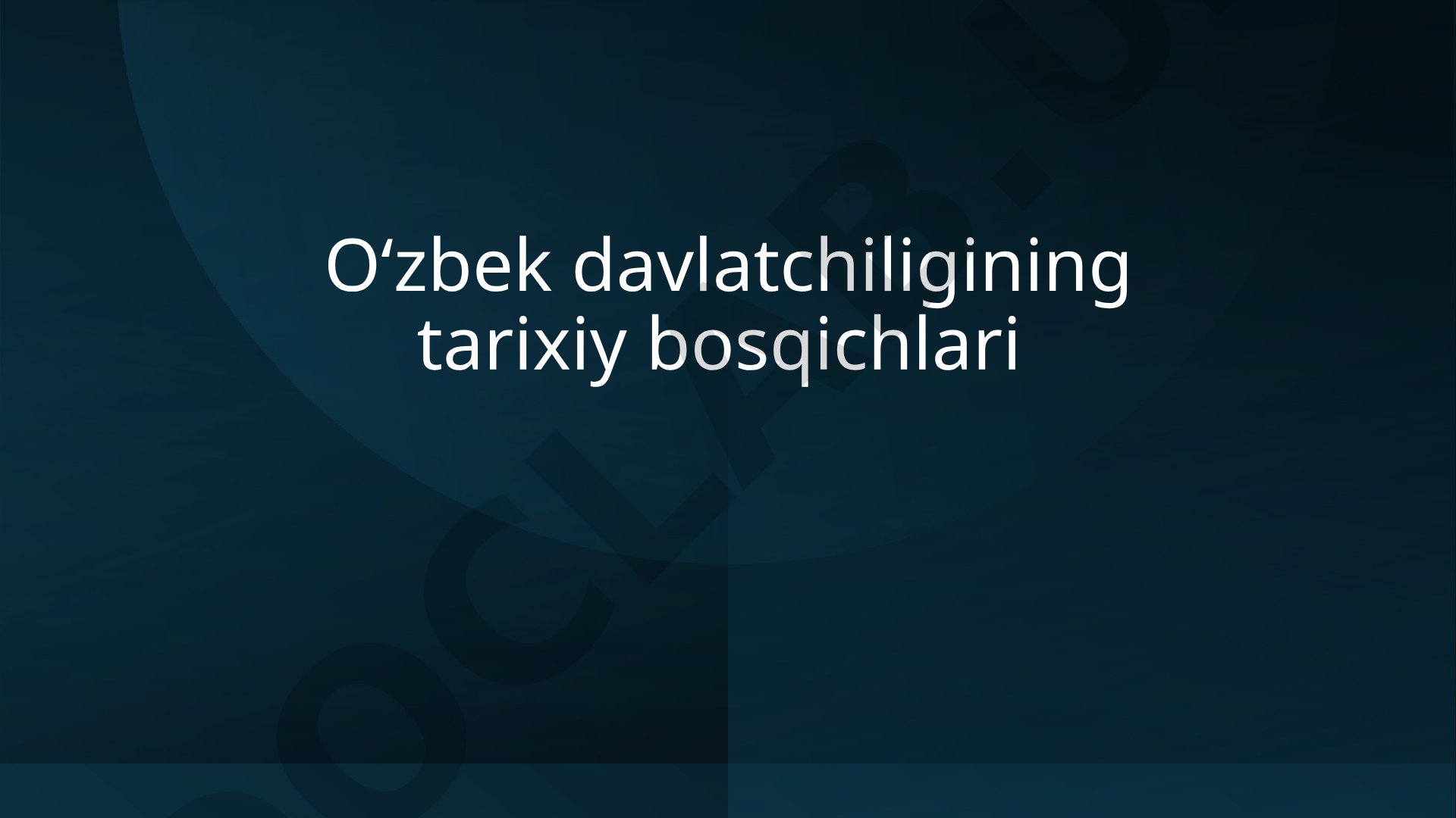 Oʻzbek davlatchiligining tarixiy bosqichlari