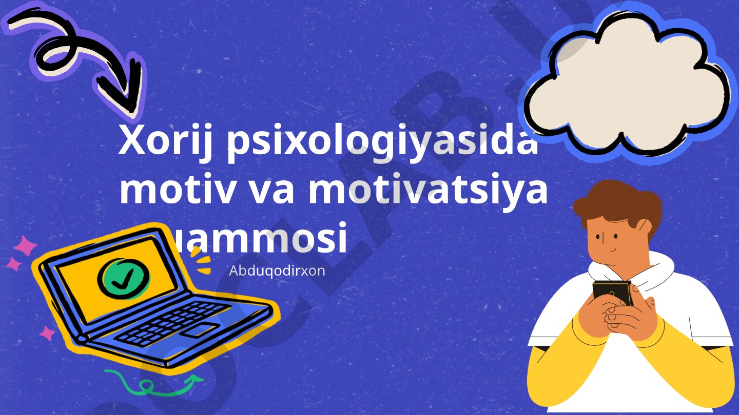 Xorij psixologiyasida motiv va motivatsiya muammosi