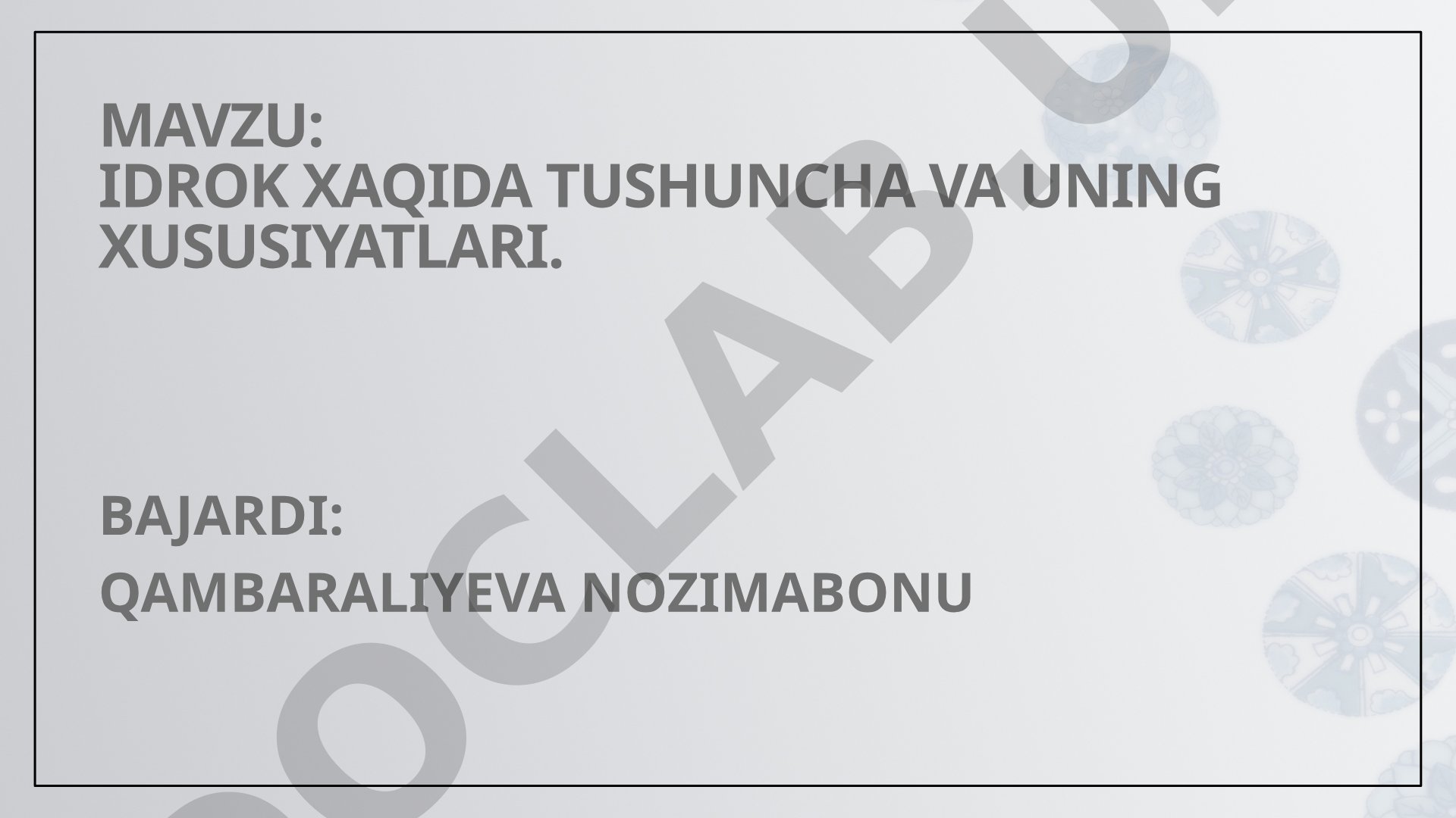 Idrok haqida tushuncha va uning xususiyatlari