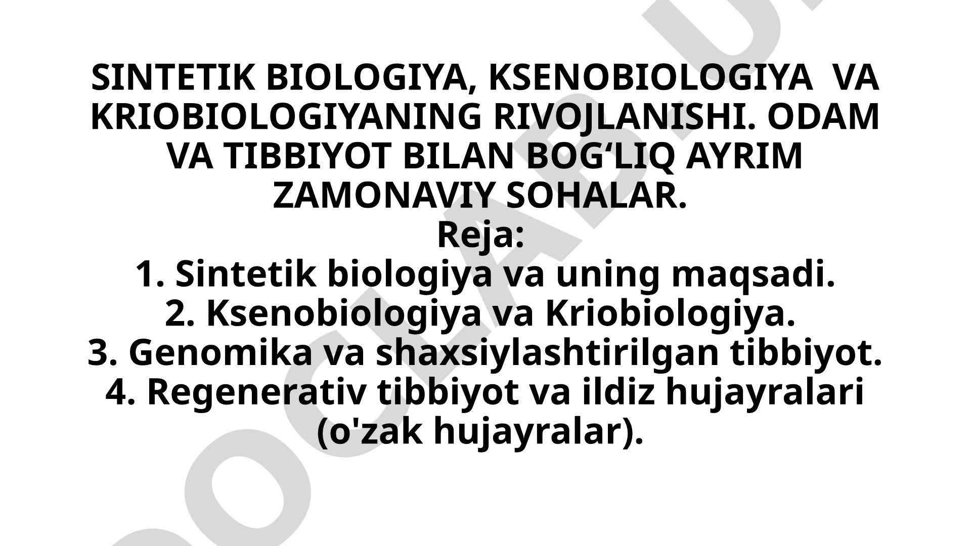 Sintetik biologiya, ksenobiologiya va kriobiologiyaning rivojlanishi