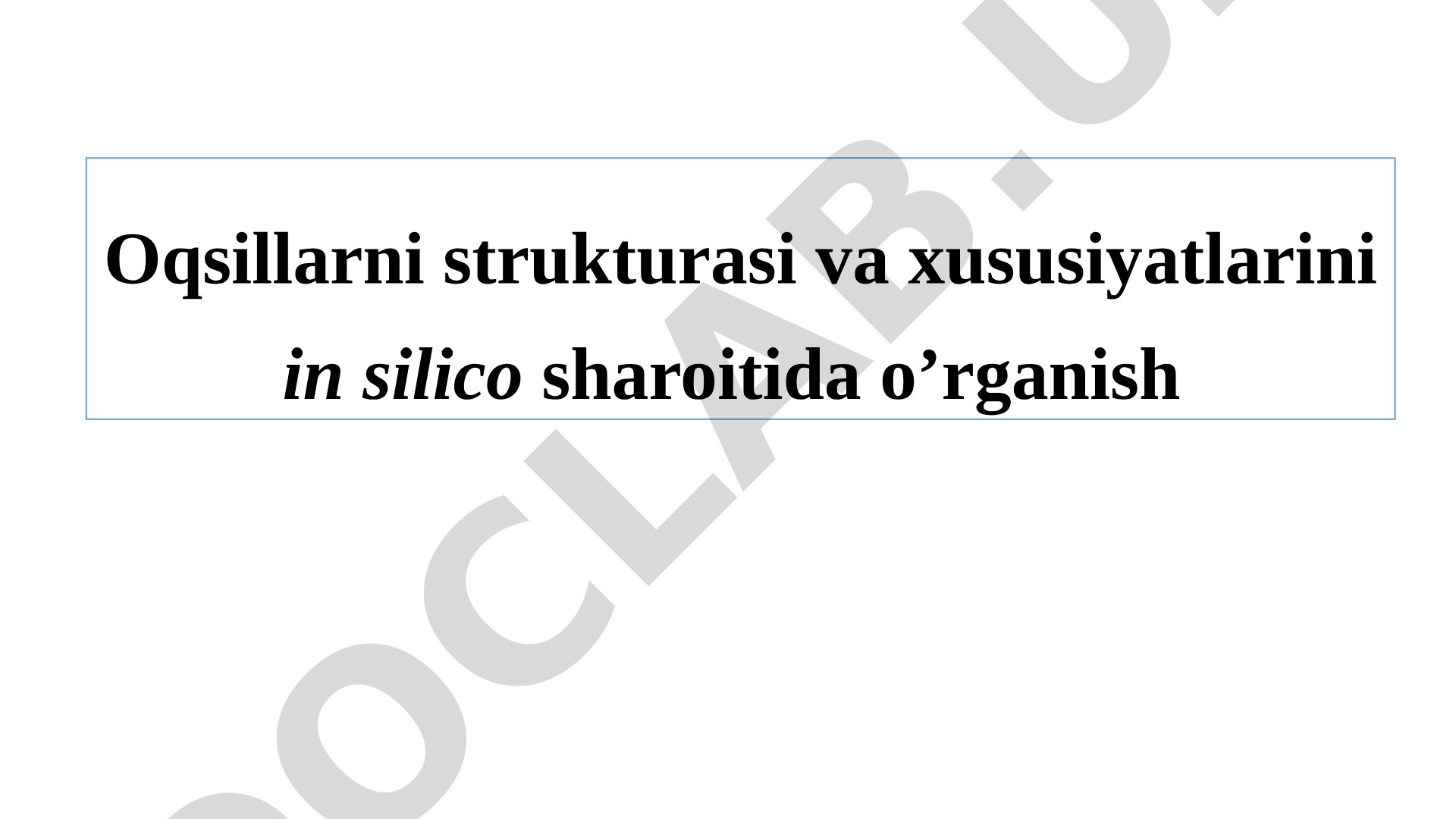 Oqsillarni strukturasi va xususiyatlarini in silico sharoitida o’rganish
