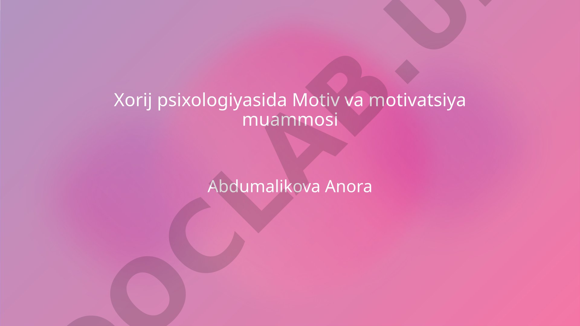 Xorij psixologiyasida Motiv va motivatsiya muammosi