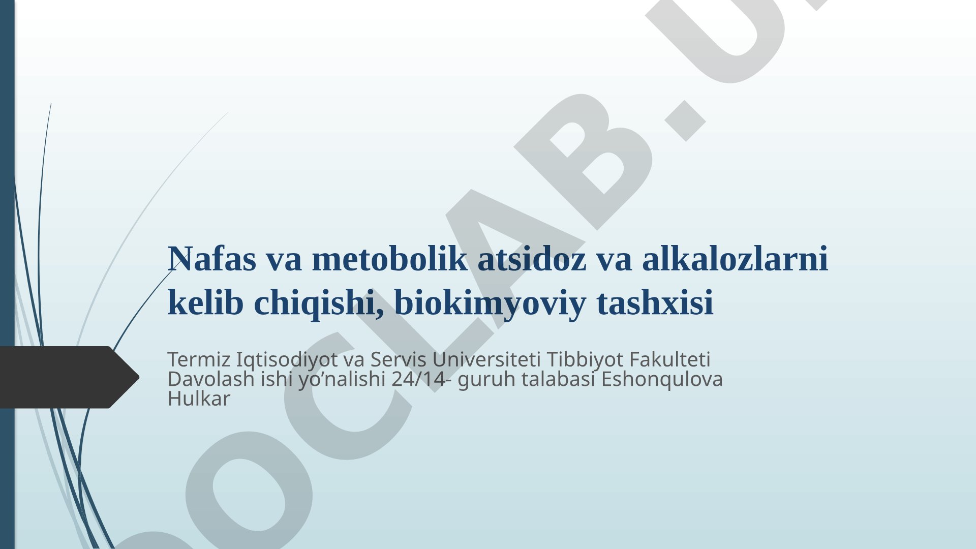 Nafas va metabolik atsidoz va alkalozlarni kelib chiqishi, biokimyoviy tashxisi