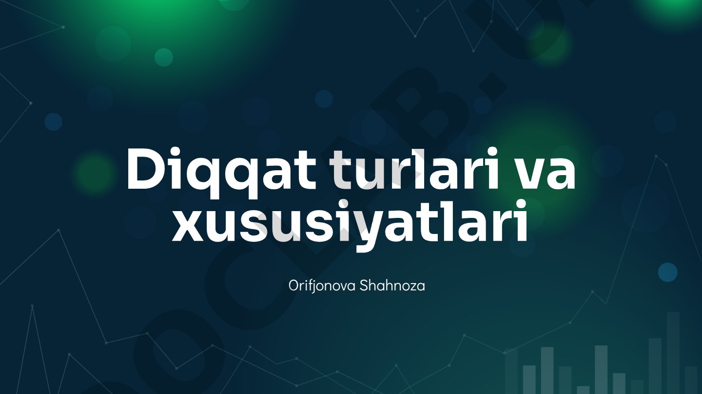 Diqqat turlari va xususiyatlari