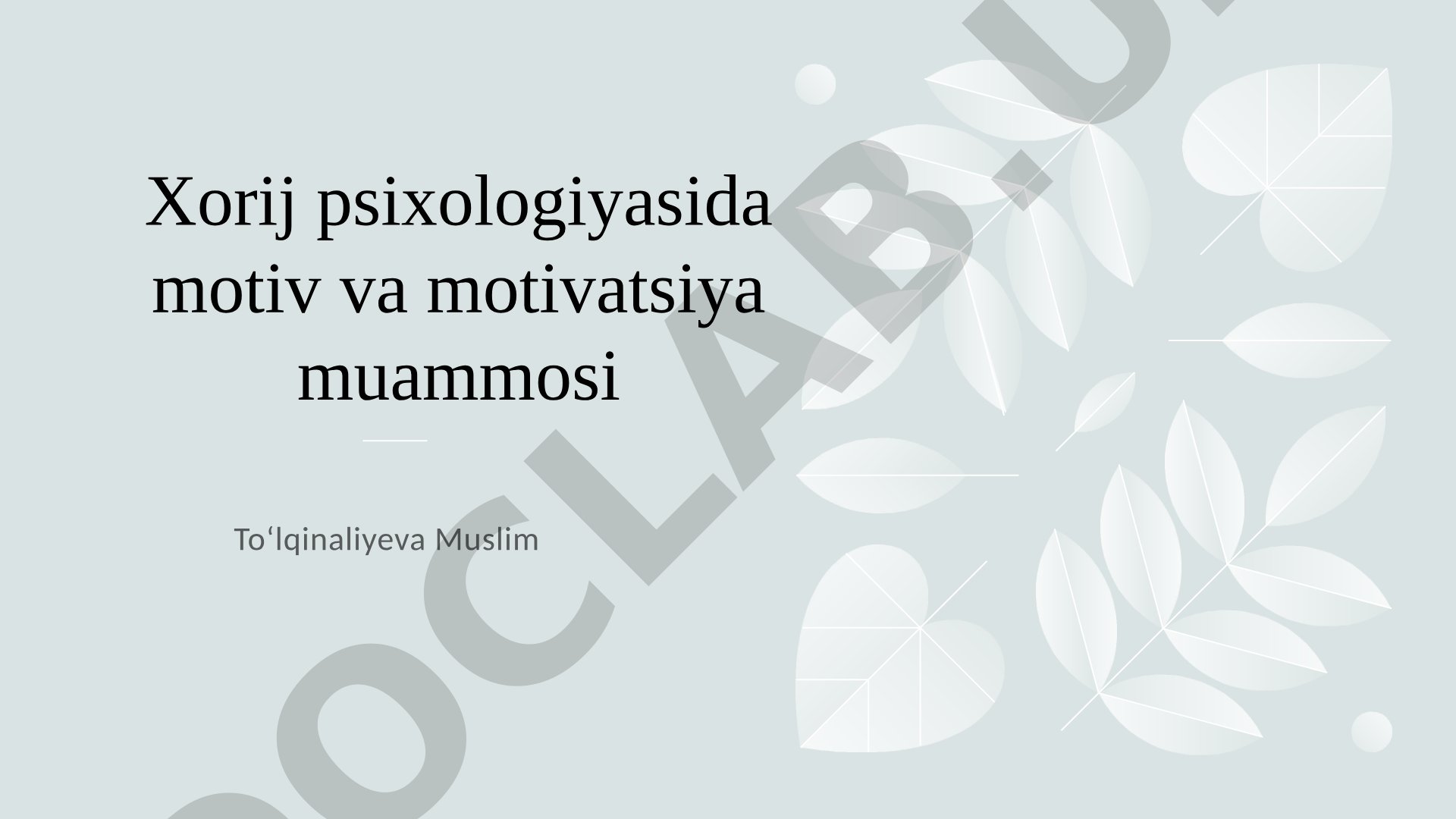Xorij psixologiyasida motiv va motivatsiya muammosi
