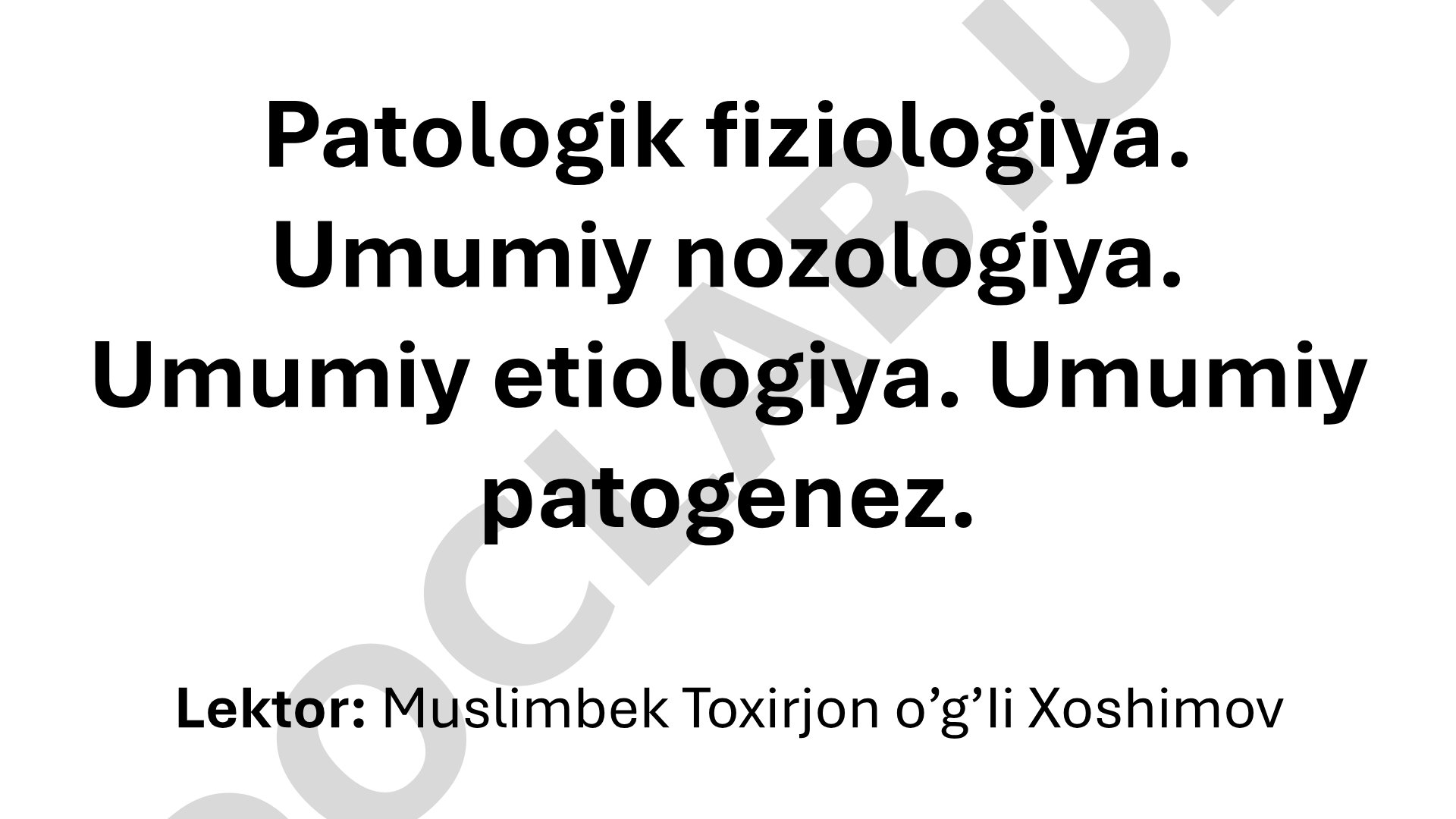 Patologik fiziologiya. Umumiy nozologiya. Umumiy etiologiya. Umumiy patogenez