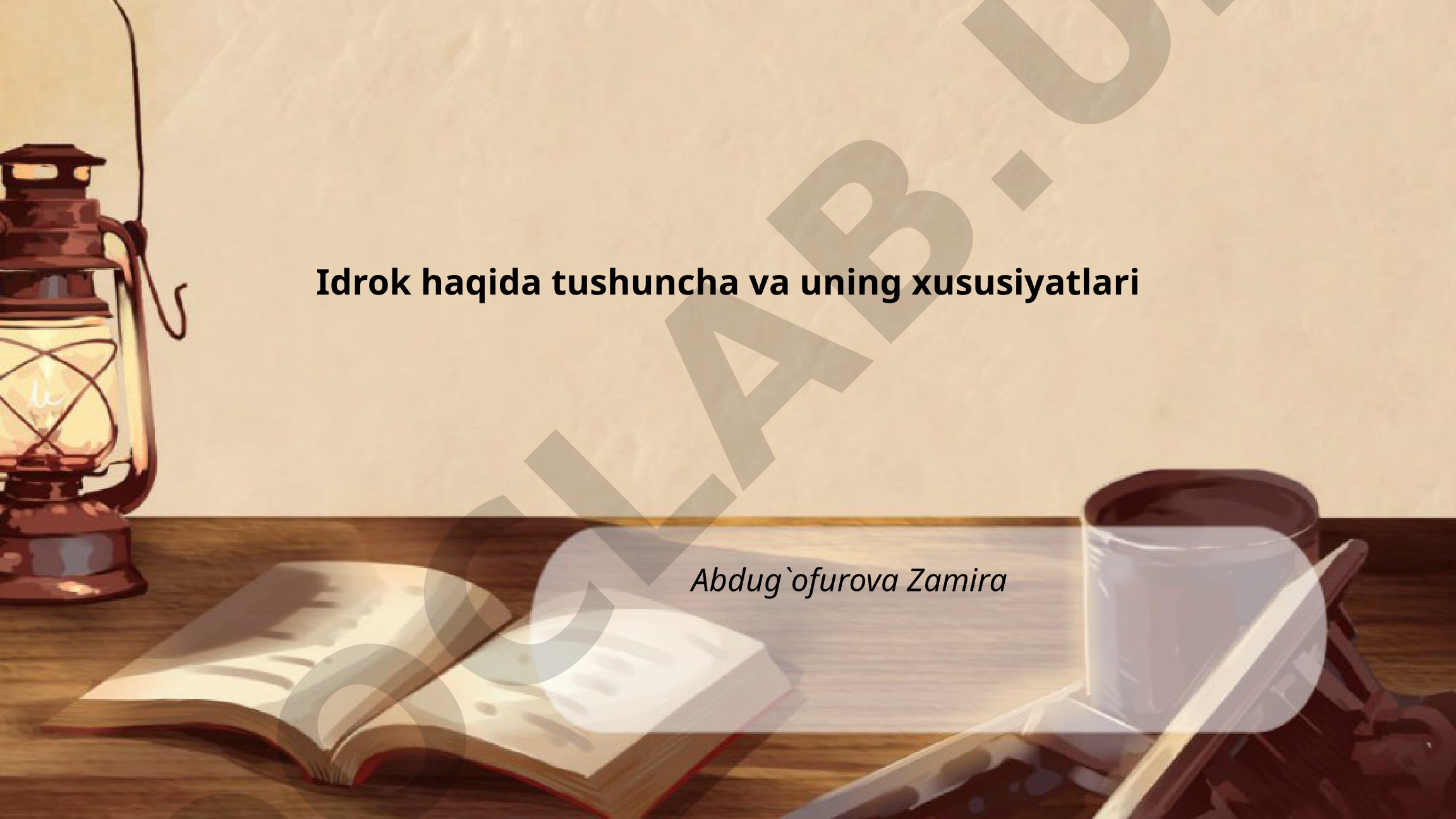 Idrok haqida tushuncha va uning xususiyatlari