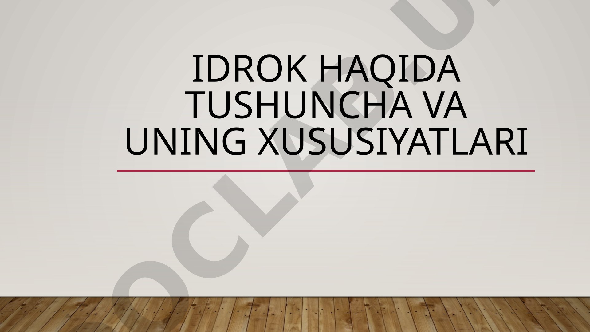 Idrok haqida tushuncha va uning xususiyatlari