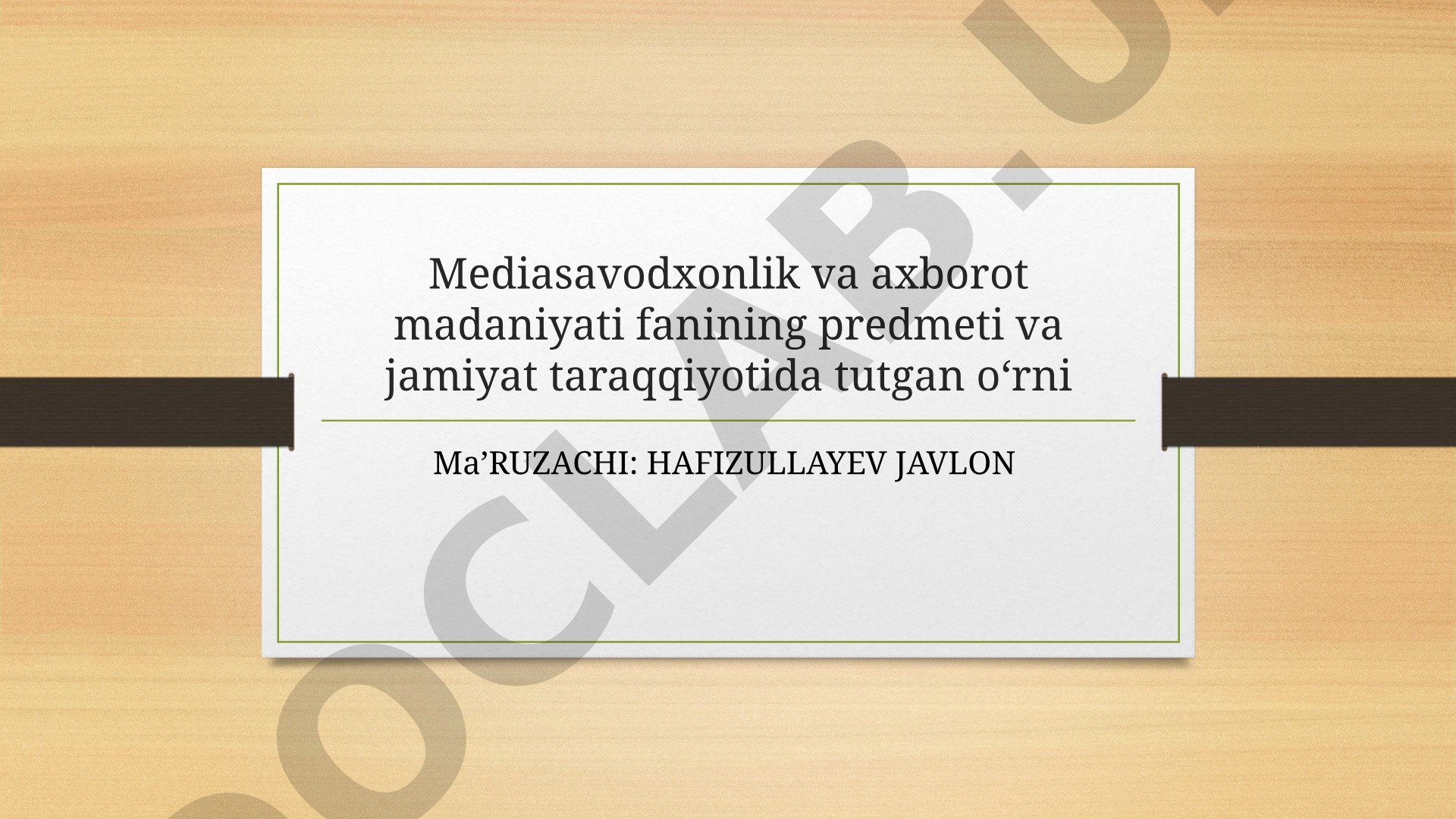Mediasavodxonlik va axborot madaniyati fanining predmeti va jamiyat taraqqiyotida tutgan o‘rni