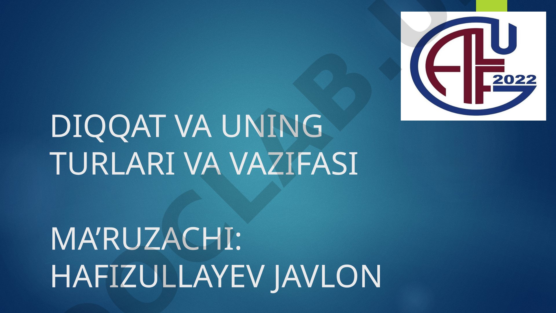 Diqqat va uning turlari va vazifasi