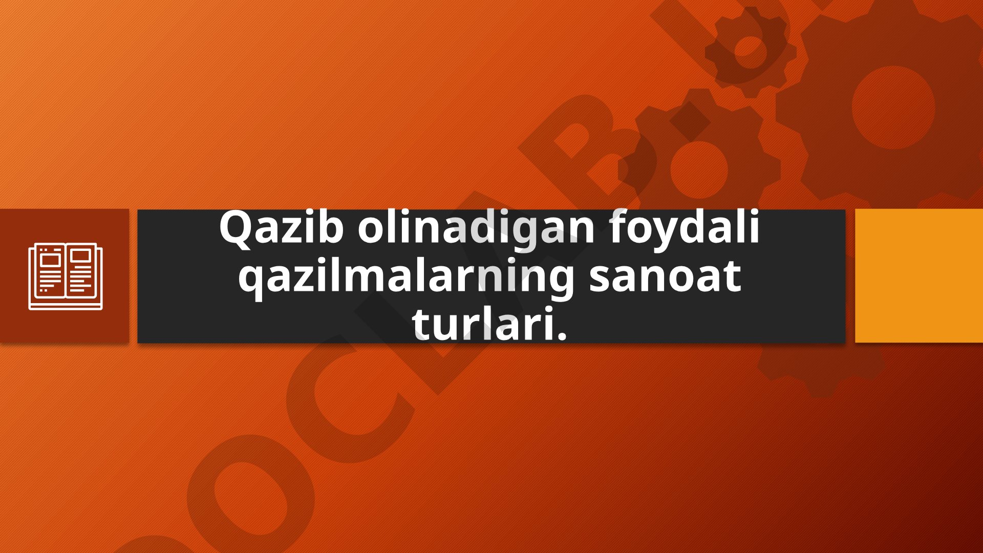 Qazib olinadigan foydali qazilmalarning sanoat turlari