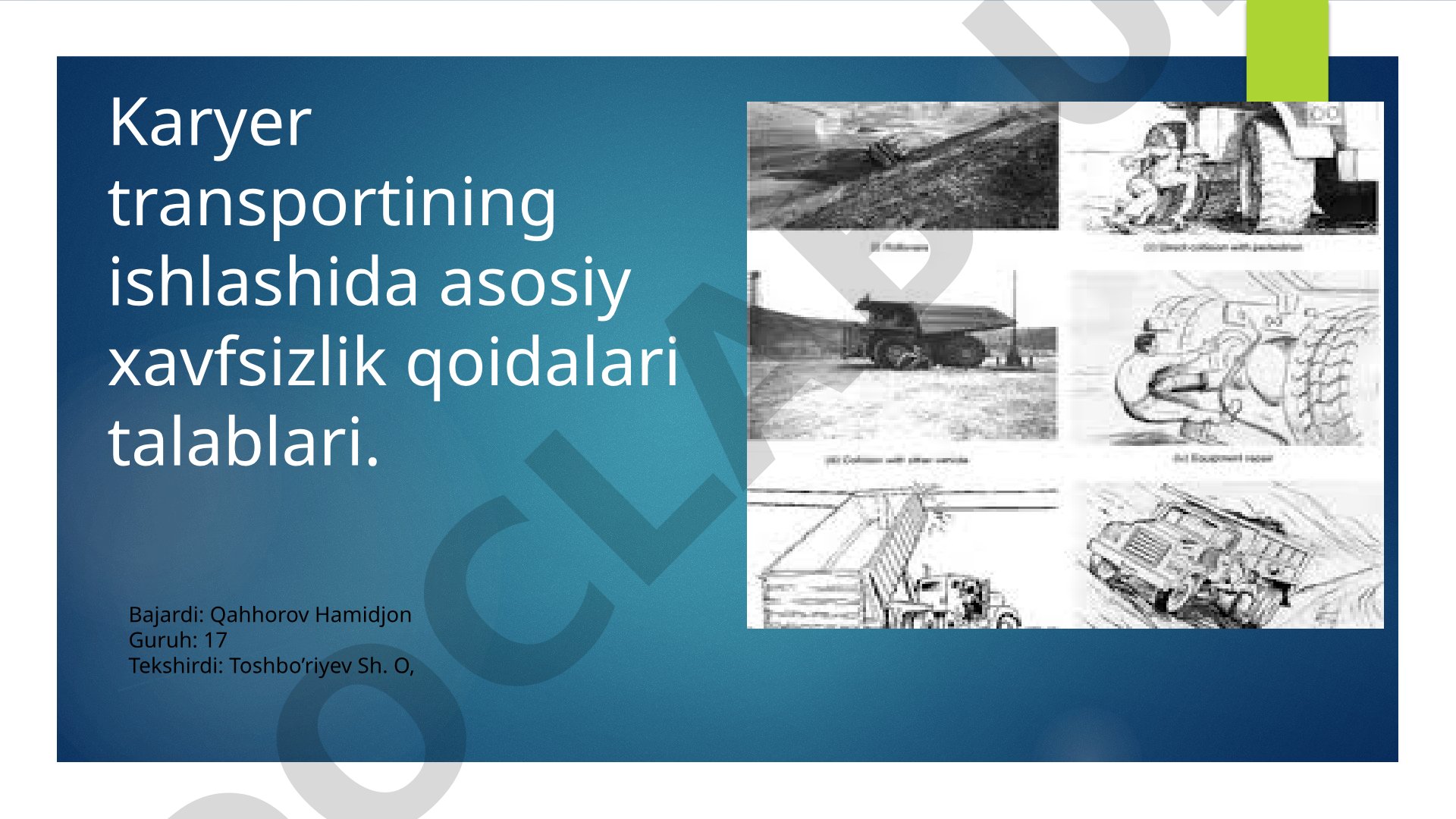 Karyer transportining ishlashida asosiy xavfsizlik qoidalari talablari