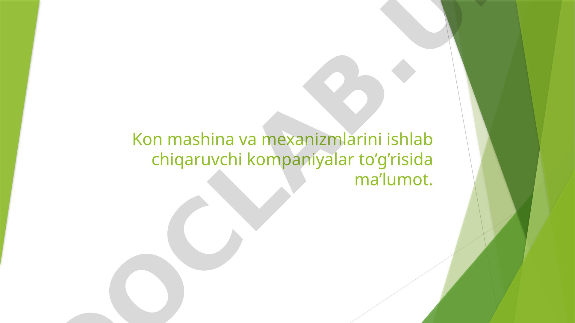 Kon mashina va mexanizmlarini ishlab chiqaruvchi kompaniyalar to'g'risida ma'lumot