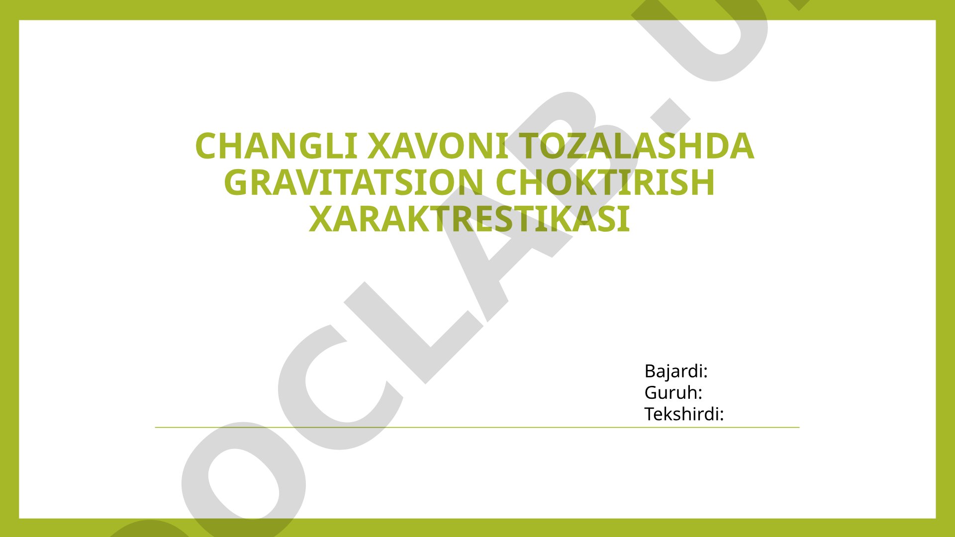 Changli xavoni tozalashda gravitatsion choktirish xaraktrestikasi