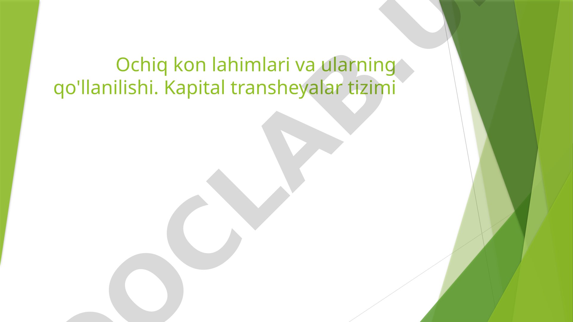 Ochiq kon lahimlari va ularning qo'llanilishi. Kapital transheyalar tizimi
