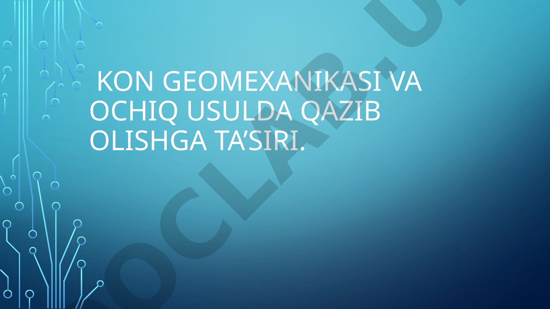 Kon geomexanikasi va ochiq usulda qazib olishga ta'siri