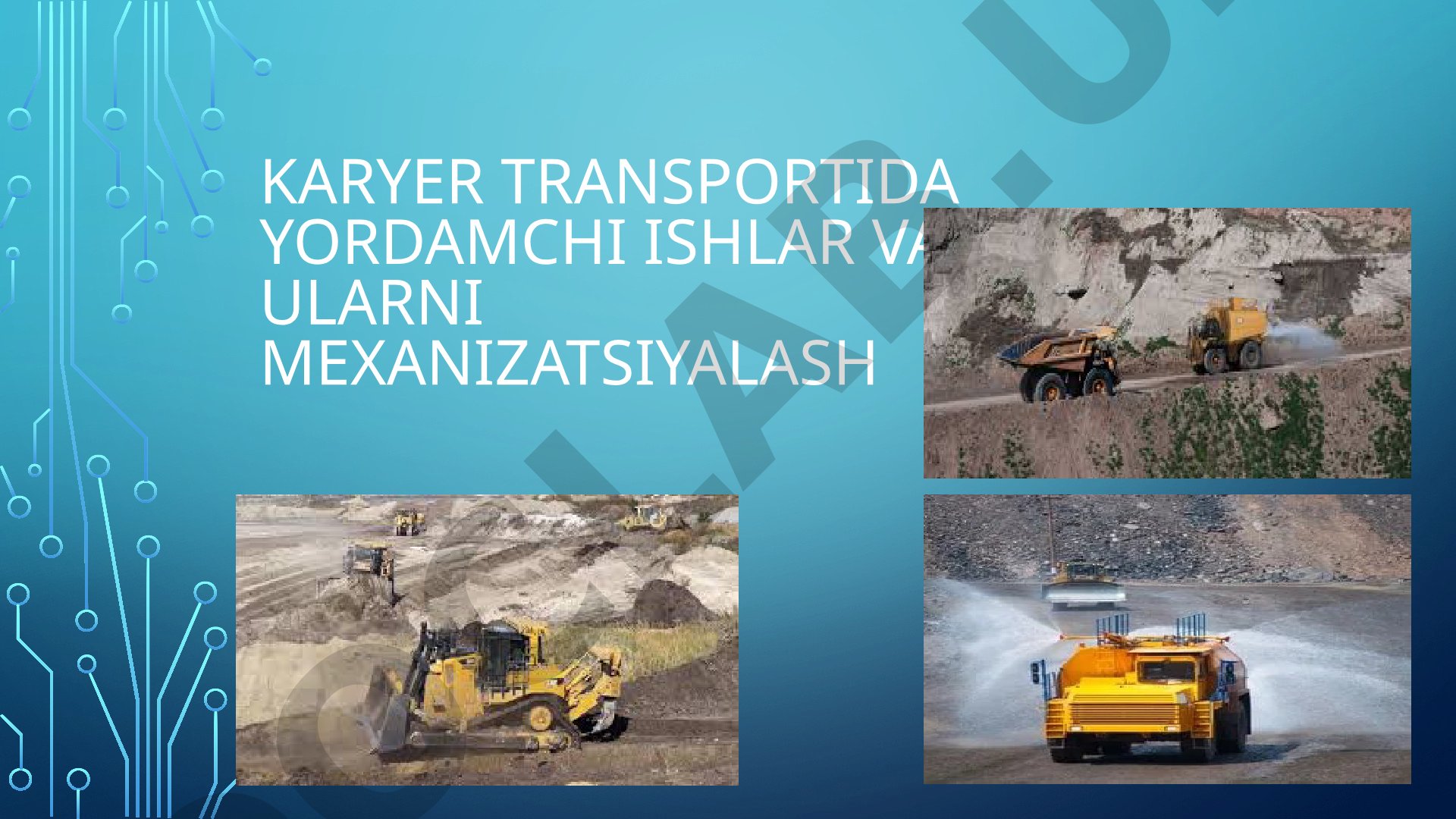 Karyer transportida yordamchi ishlar va ularni mexanizatsiyalash
