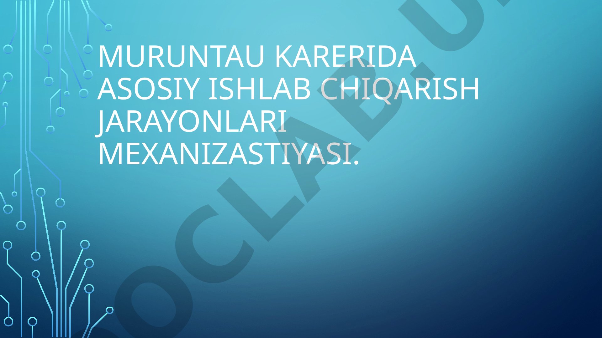 Muruntau karerida asosiy ishlab chiqarish jarayonlari mexanizatsiyasi