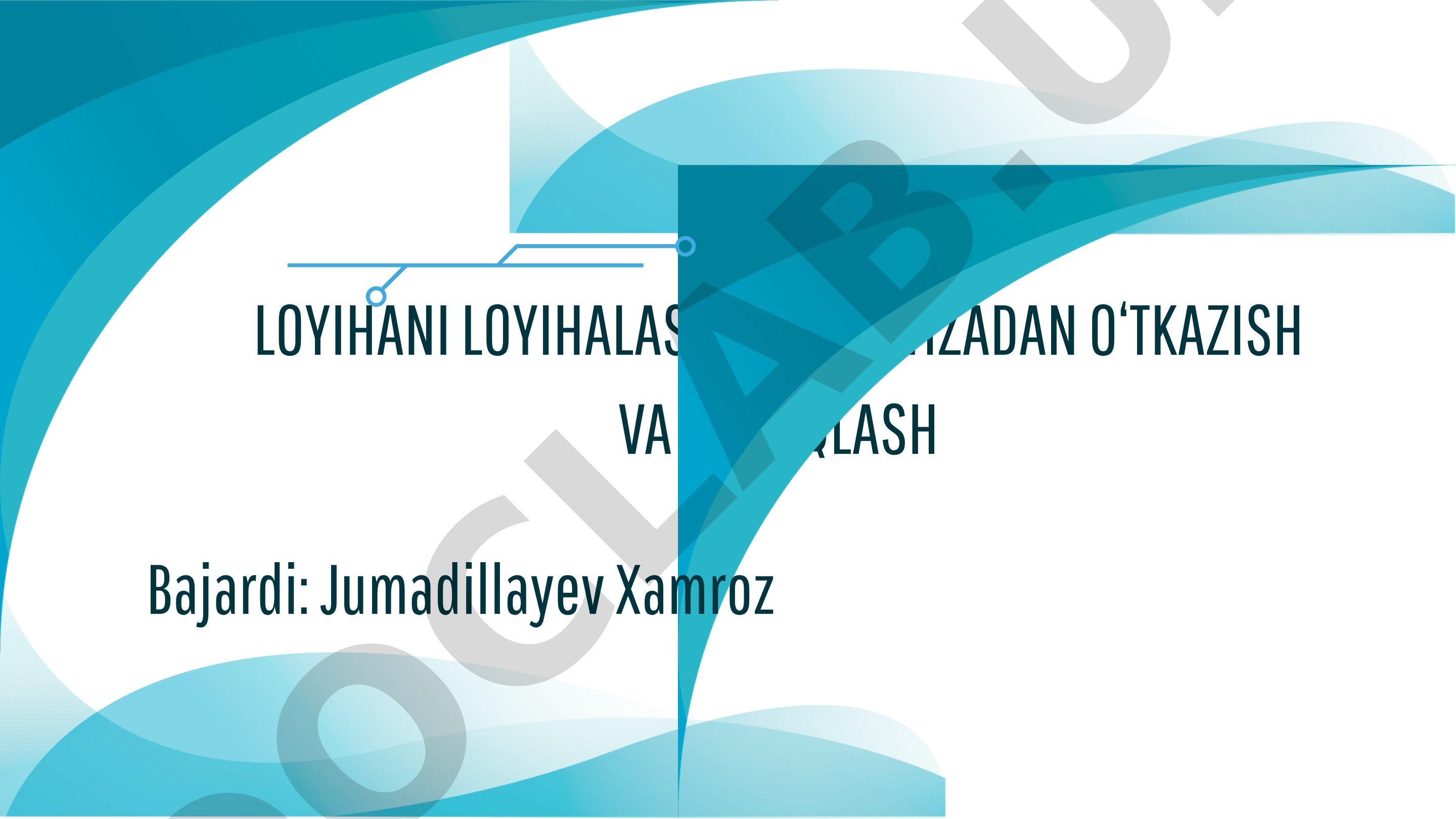 Loyihani loyihalash, ekspertizadan o'tkazish va tasdiqlash
