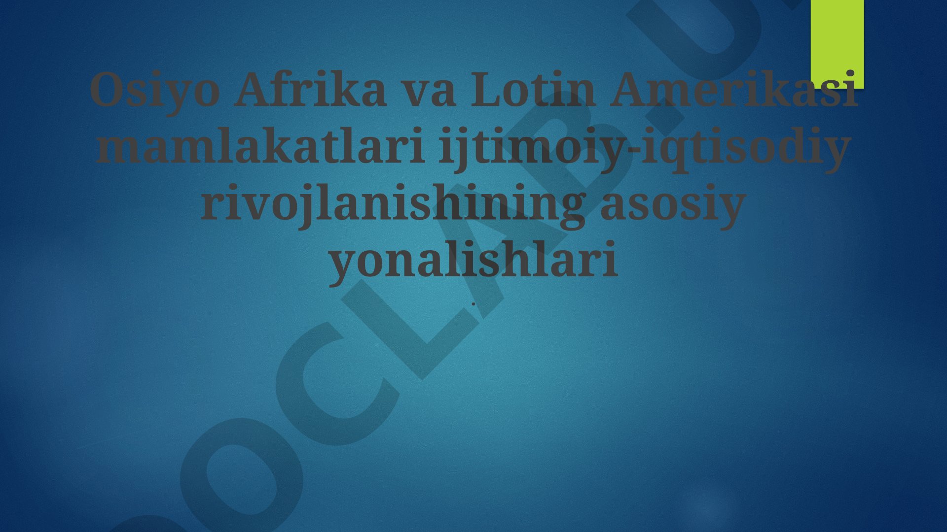 Osiyo Afrika va Lotin Amerikasi mamlakatlari ijtimoiy-iqtisodiy rivojlanishining asosiy yonalishlari