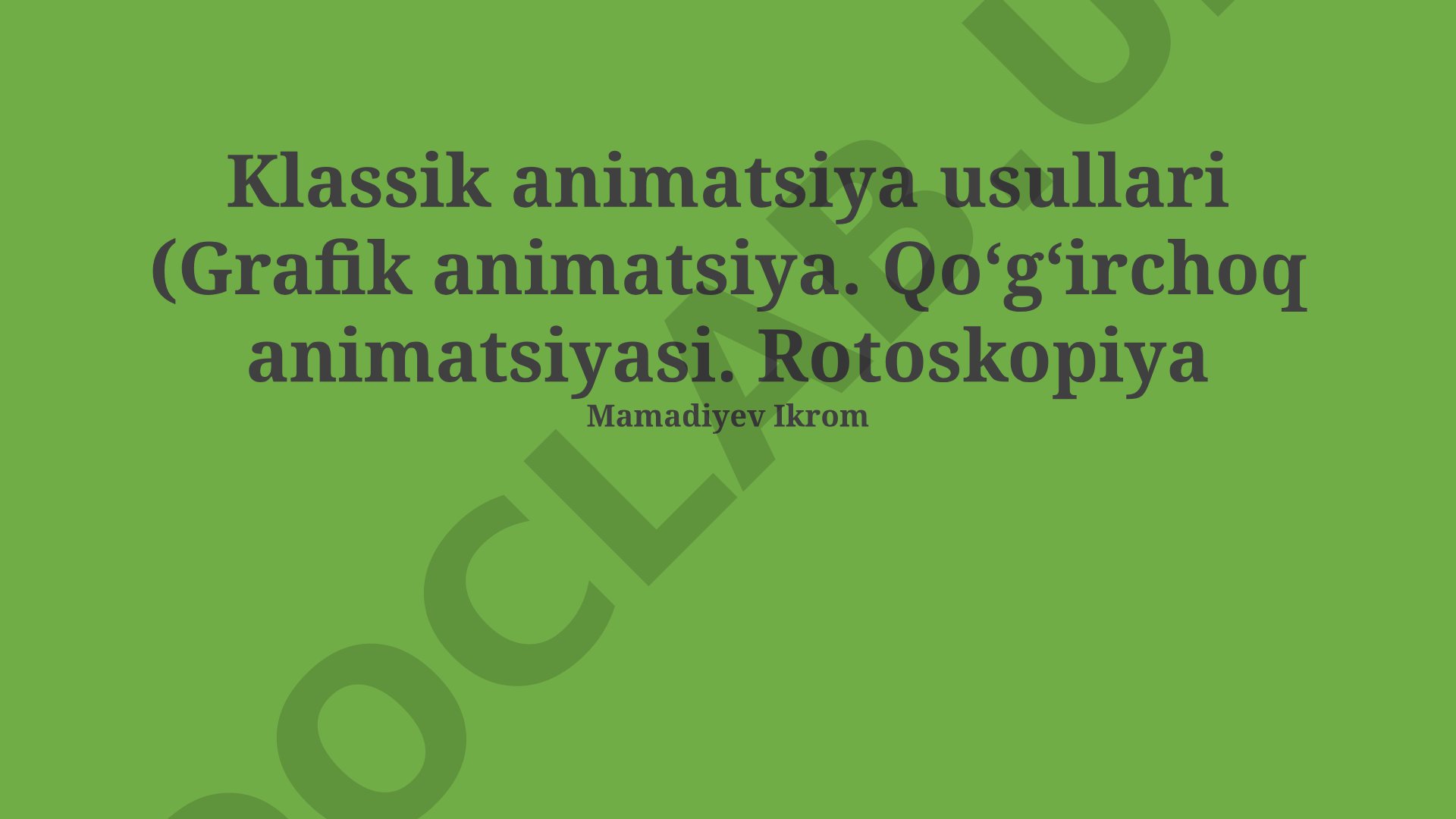 Klassik animatsiya usullari: Grafik animatsiya, qo'g'irchoq animatsiyasi, rotoskopiya