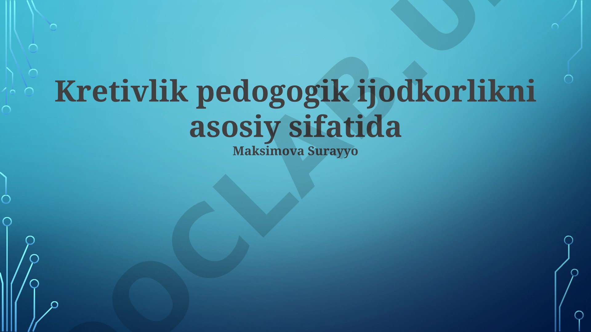 Kretivlik pedogogik ijodkorlikni asosiy sifatida