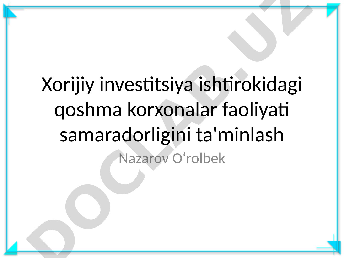 Xorijiy investitsiya ishtirokidagi qo'shma korxonalar faoliyati samaradorligini ta'minlash