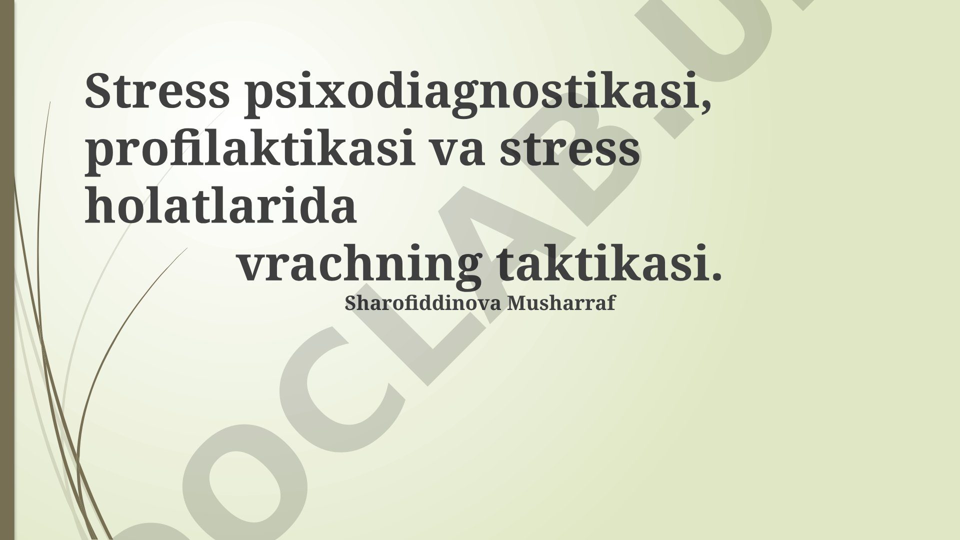 Stress psixodiagnostikasi, profilaktikasi va stress holatlarida vrachning taktikasi