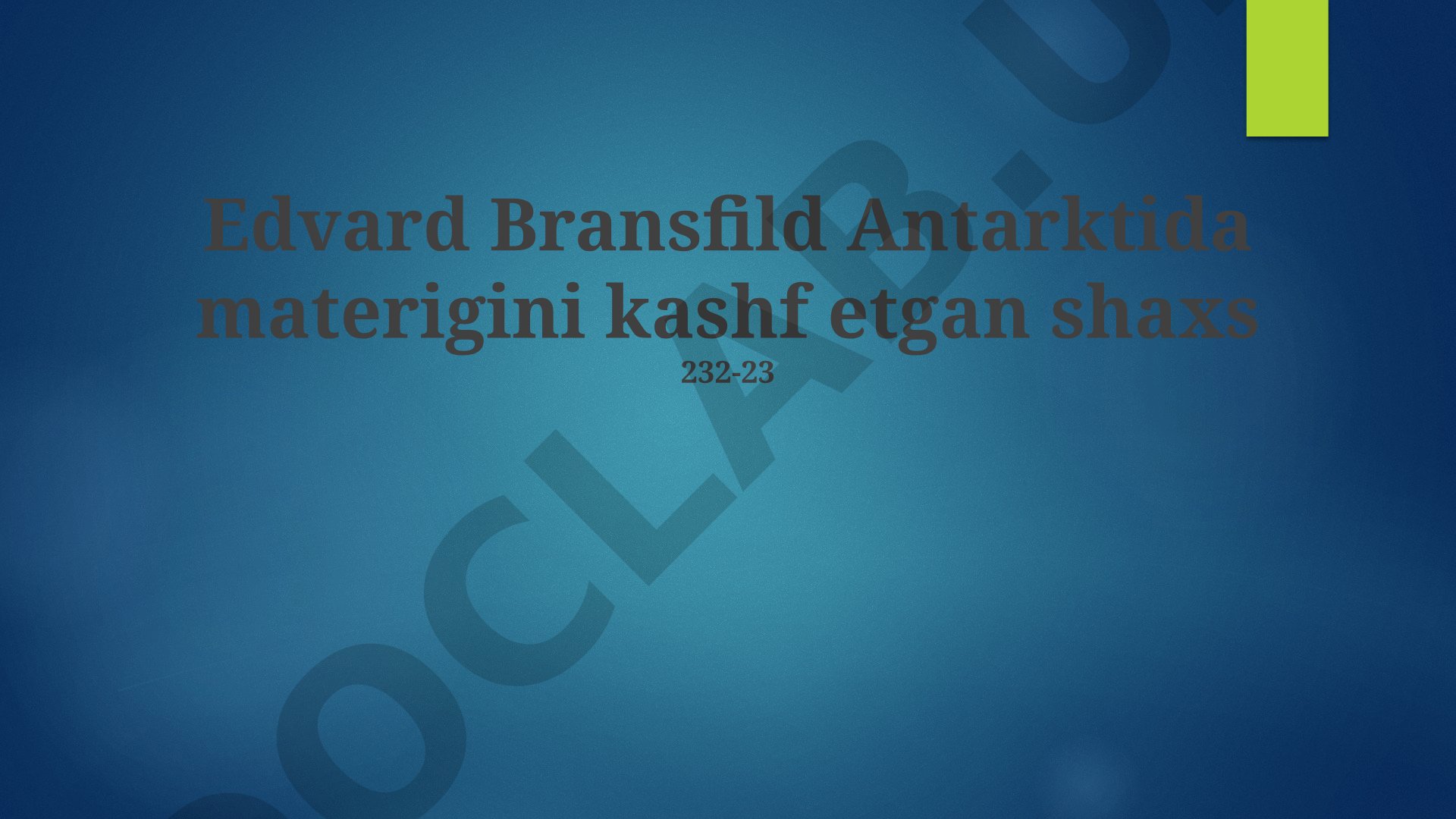 Edvard Bransfild Antarktida materigini kashf etgan shaxs