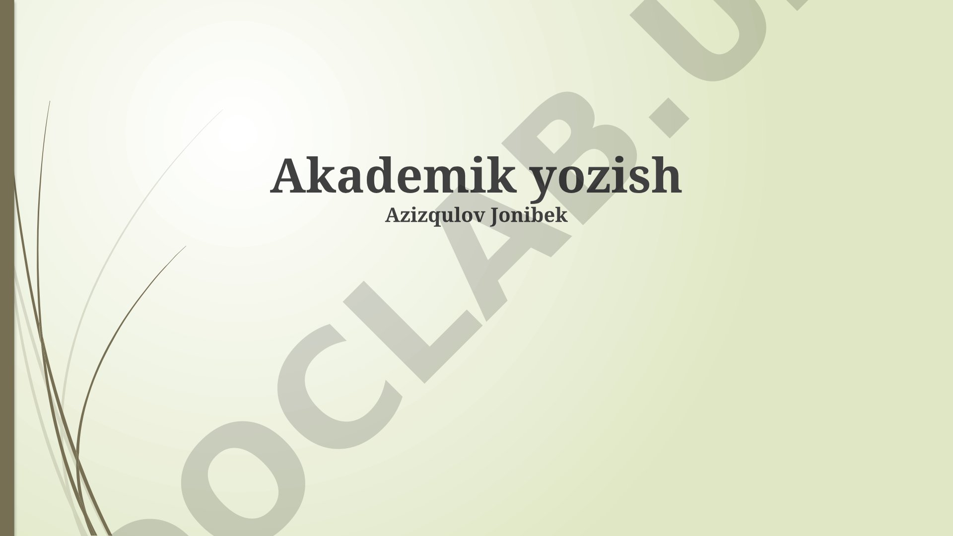 Akademik yozuvning asoslari, jarayoni, turlari va etikasi
